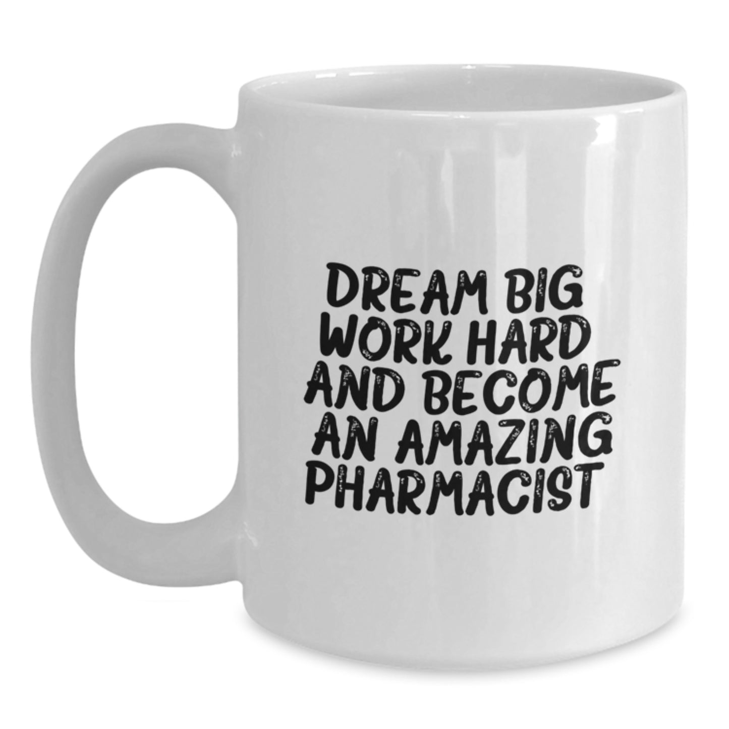Inspirational Pharmacist Quotes Gifts from Friends to Amazing Graduates - White Coffee Mug, 11oz or 15oz Capacity, Ceramic, Microwave and Dishwasher Safe - Main