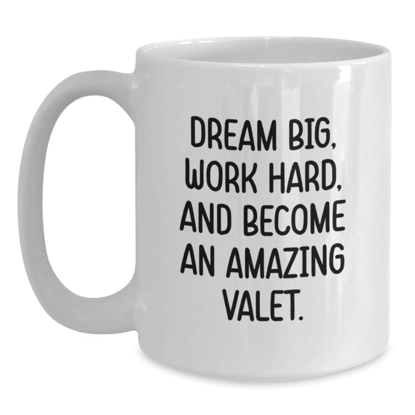 Valet Dreams Gifts from Friends for Amazing Valet Graduation White Coffee Mug - Work Hard, Dream Big - Main