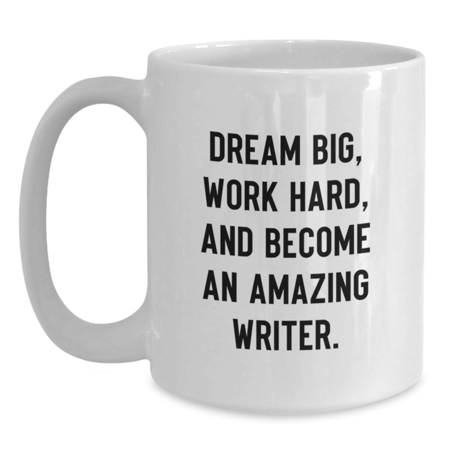 Writer Inspired Gifts from Friends, Family, and Coworkers - 'Dream Big, Work Hard, And Become An Amazing Writer.' Quote on White Coffee Mug for Graduation, Gifts for Writers, Men, Women, and More. - Main