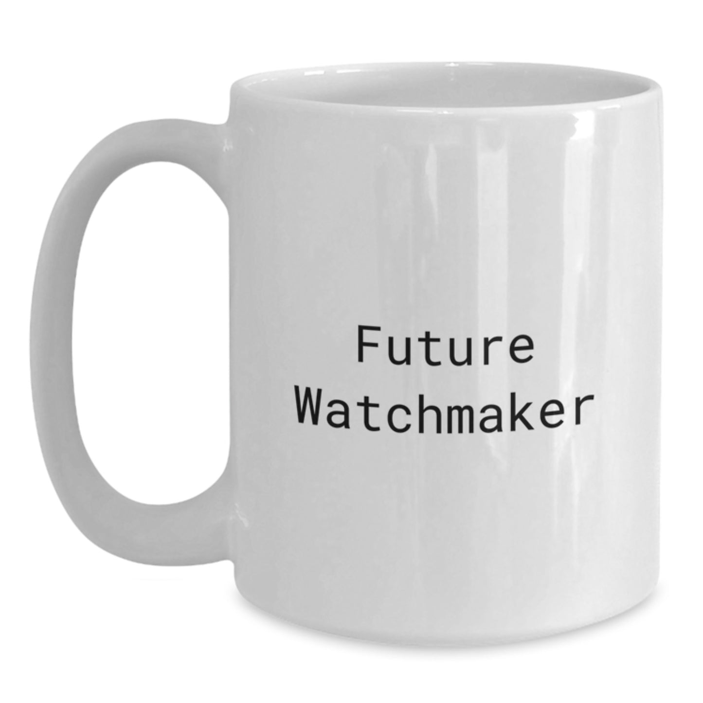 Future Watchmaker Quotes Funny White Coffee Mugs Gifts from Friends for Watchmaker Graduation Unique Gifts - Main
