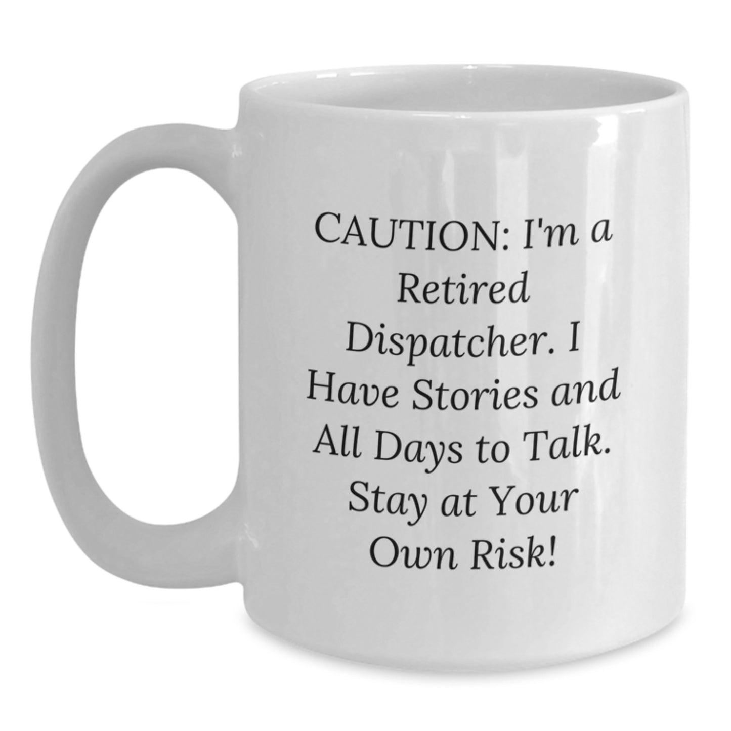 Funny Dispatcher White Coffee Mug Gifts from Friends and Family for Christmas - Stay At Your Own Risk! - Main