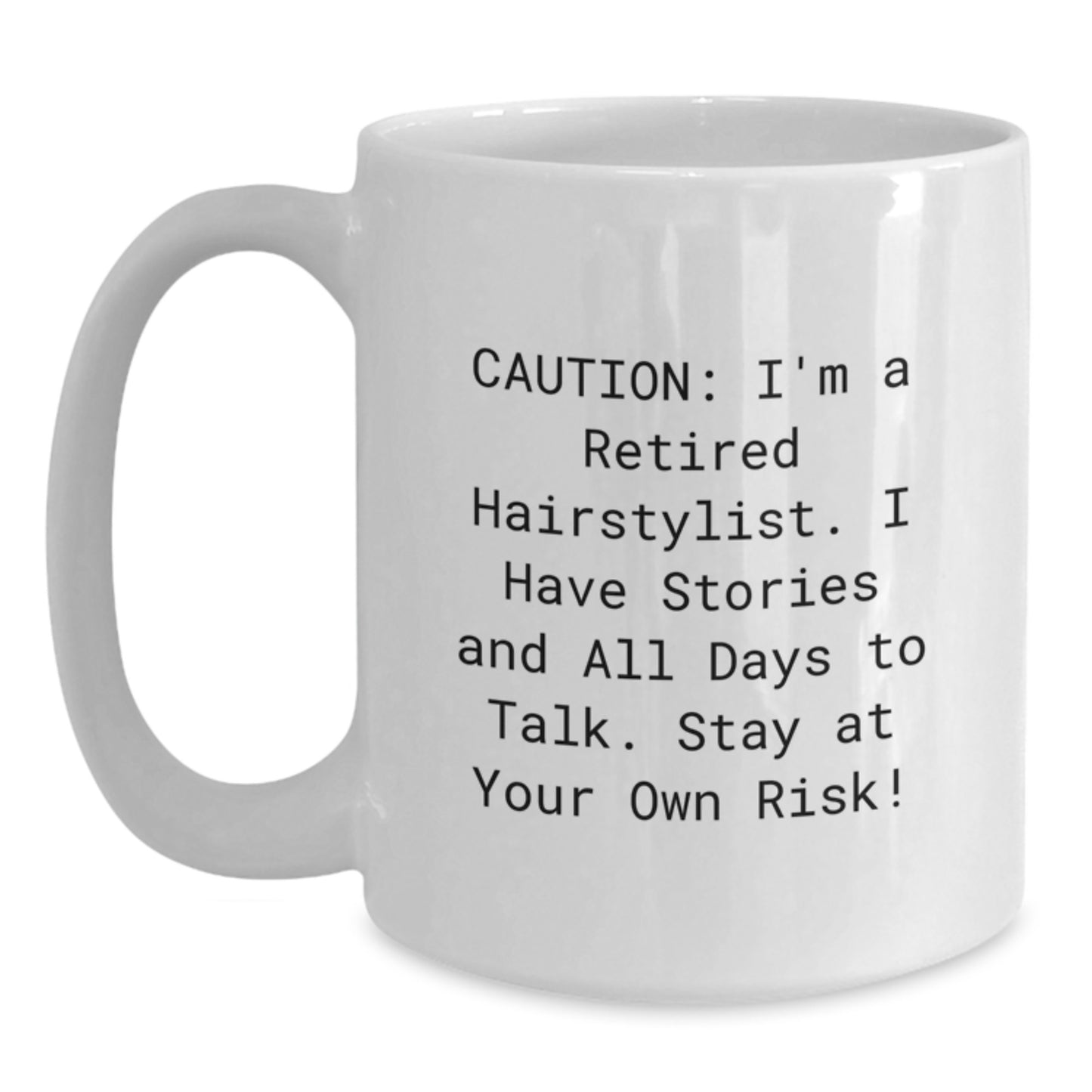 Funny Hairstylist Gifts for Men - White Coffee Mug with 'Caution: I'm A Retired Hairstylist' Quote - Unique Christmas Memorable Presents - Main