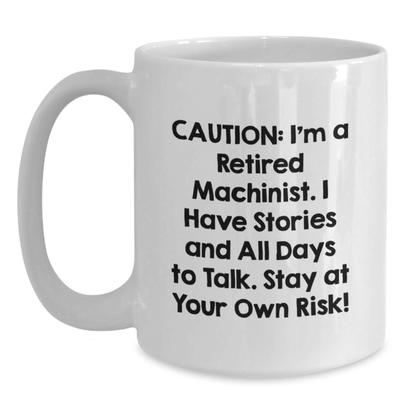 Funny Machinist Gifts from Friends, Unique White Coffee Mug for Men and Women, Caution: Retired Machinist Talks, 11oz or 15oz Ceramic Mug for Christmas Unique Gifts - Main