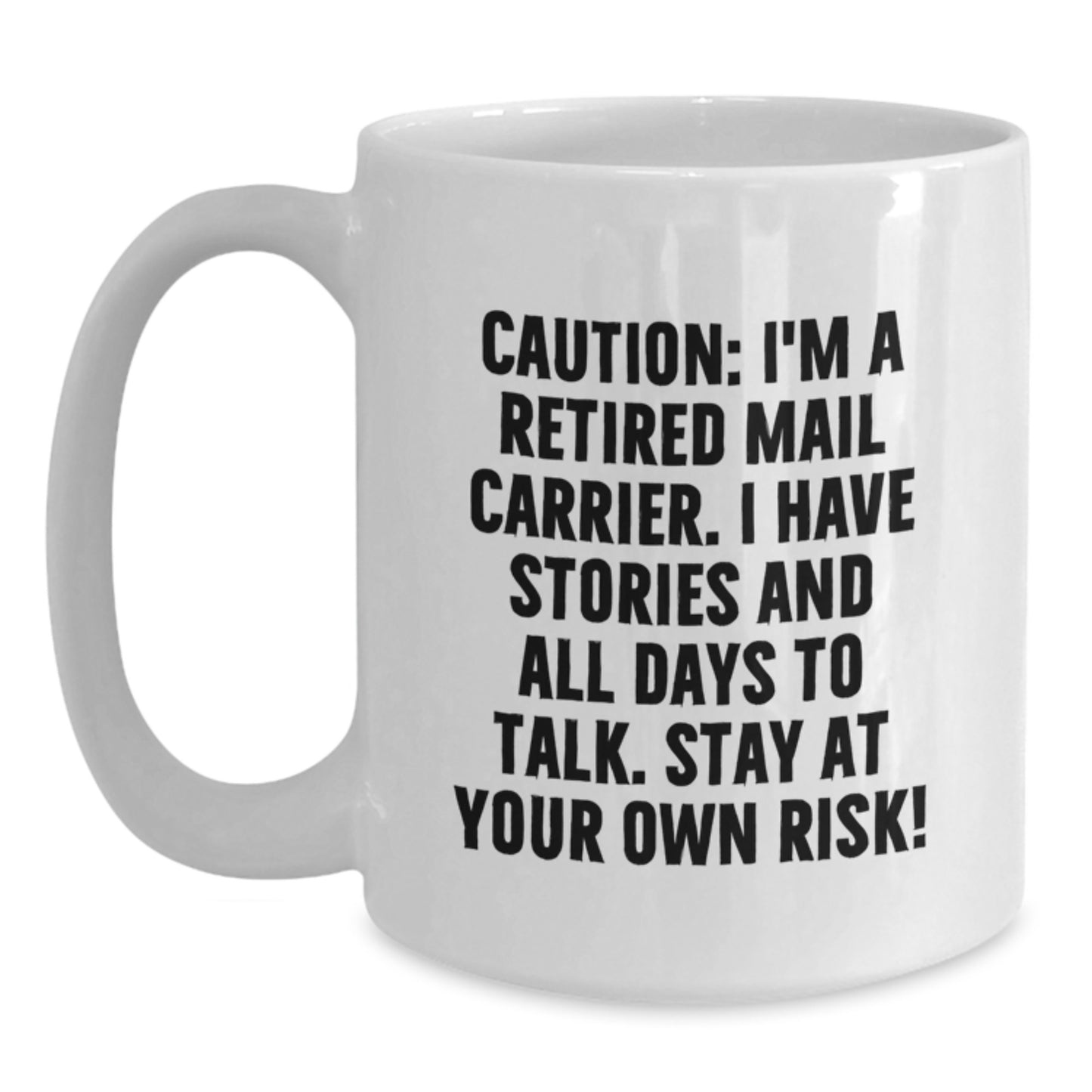 Funny Mail Carrier Gifts from Friends for Men and Women, White Coffee Mug, Caution I'm A Retired Mail Carrier - Main