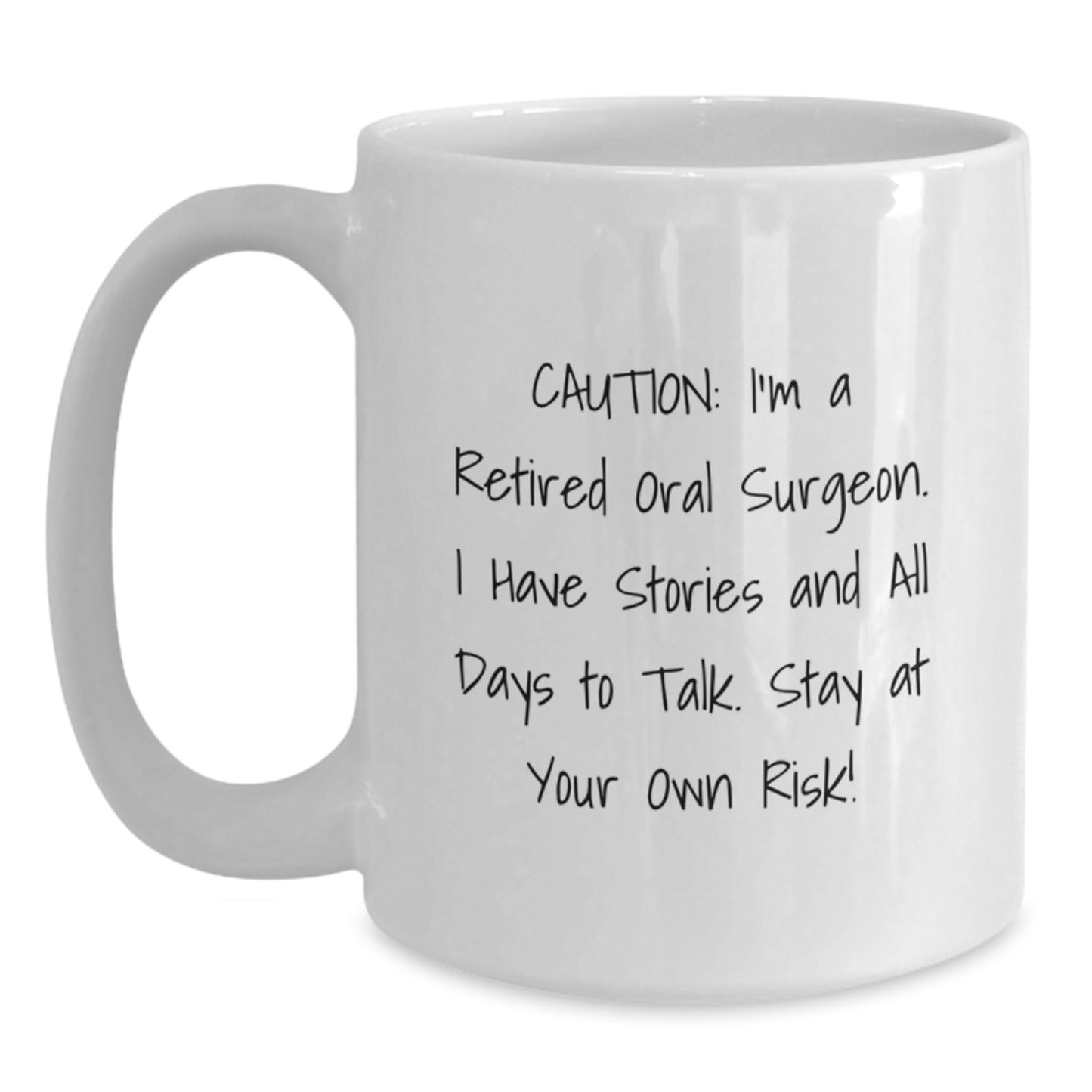 Funny Oral Surgeon Gifts from Friends for Men, White Coffee Mug with 'Caution: I'm A Retired Oral Surgeon...' - Main