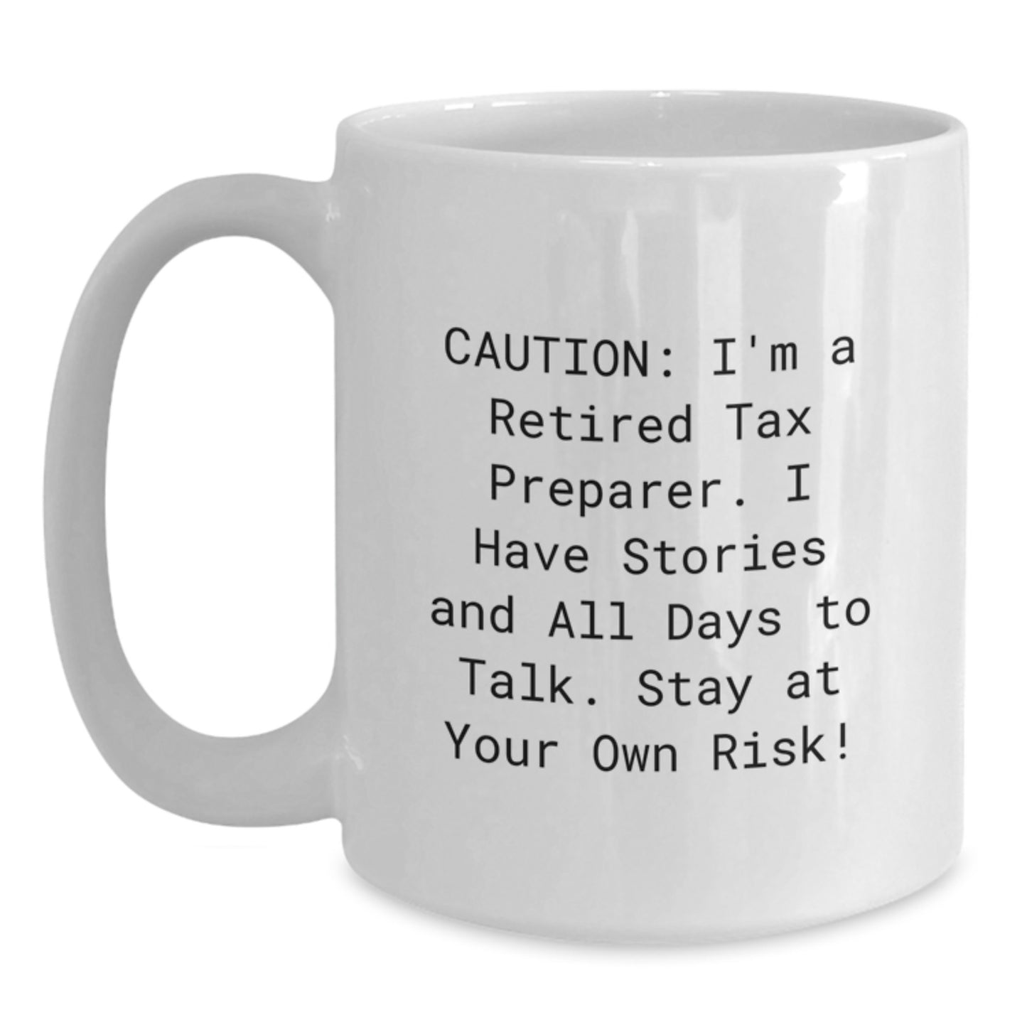 Tax Preparer Humor White Coffee Mug, 'Stay At Your Own Risk' Funny Gift from Friends for Graduation Unique Gifts - Main