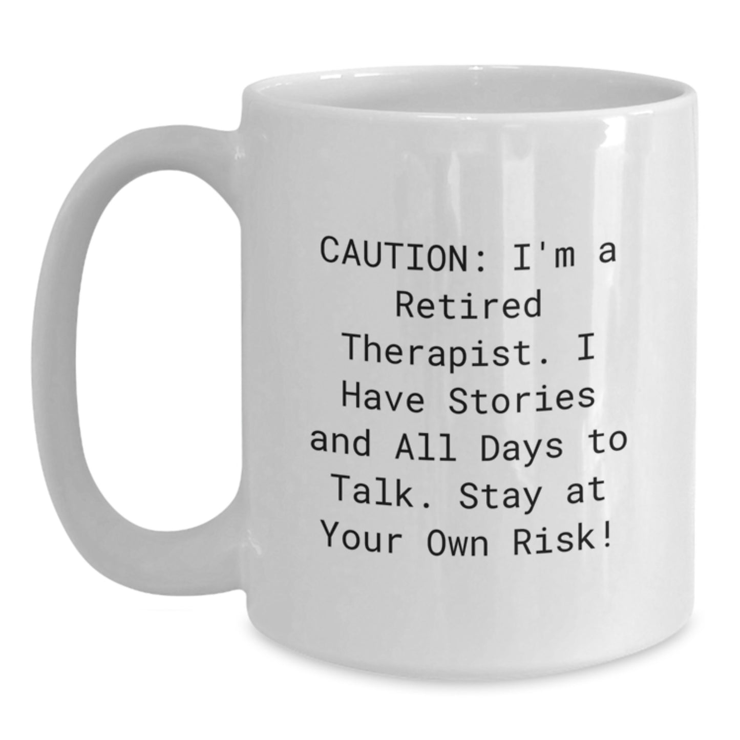 Therapist Gifts from Friends - Funny Quote 'Caution: I'm A Retired Therapist...' White Coffee Mug for Graduation - Main