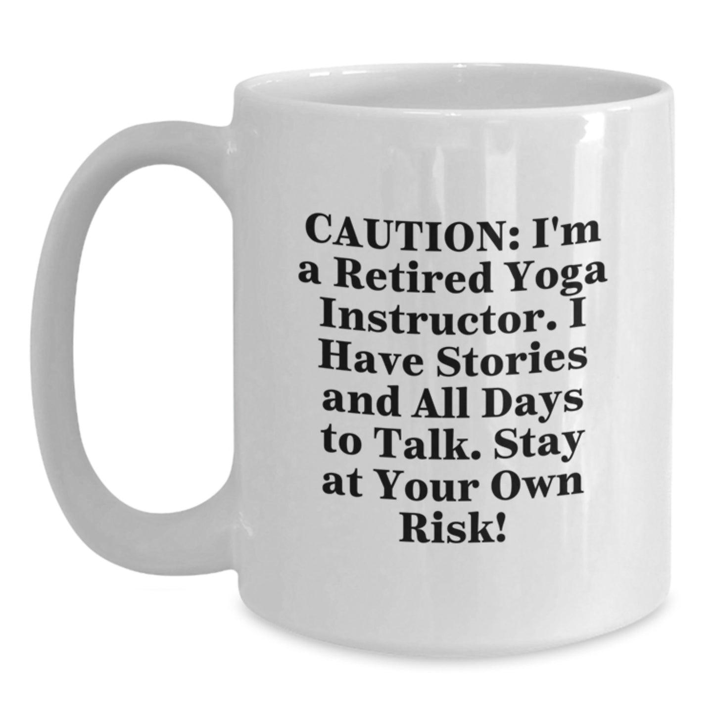 Funny Yoga Instructor Gifts from Friends for Graduation Unique Yoga Mug, 'Caution: I'm A Retired Yoga Instructor...' - Main