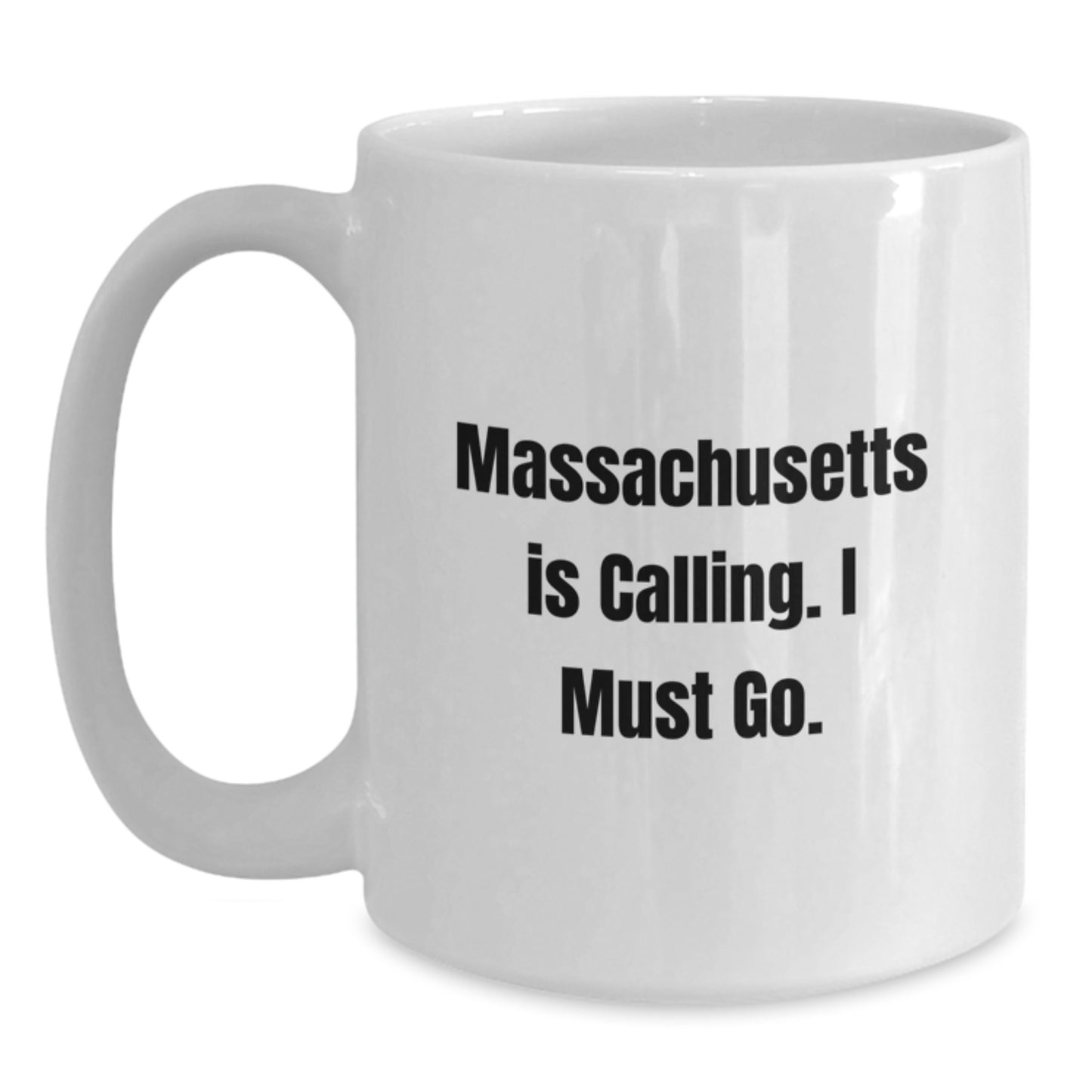 Funny Massachusetts Gifts for Massachusetts Lovers - 'Massachusetts Is Calling. I Must Go.' White Coffee Mug - Main