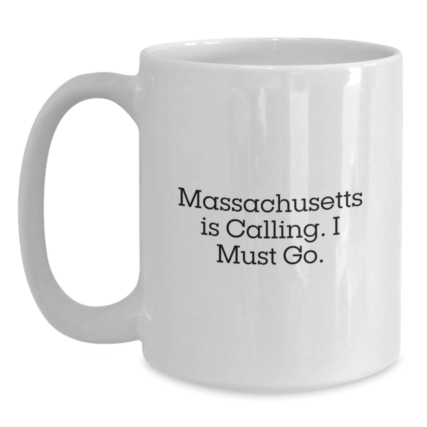 White Coffee Mugs Gifts from Men to Family in Massachusetts with Funny Quote Massachusetts Is Calling I Must Go Christmas Unique Presents - Main
