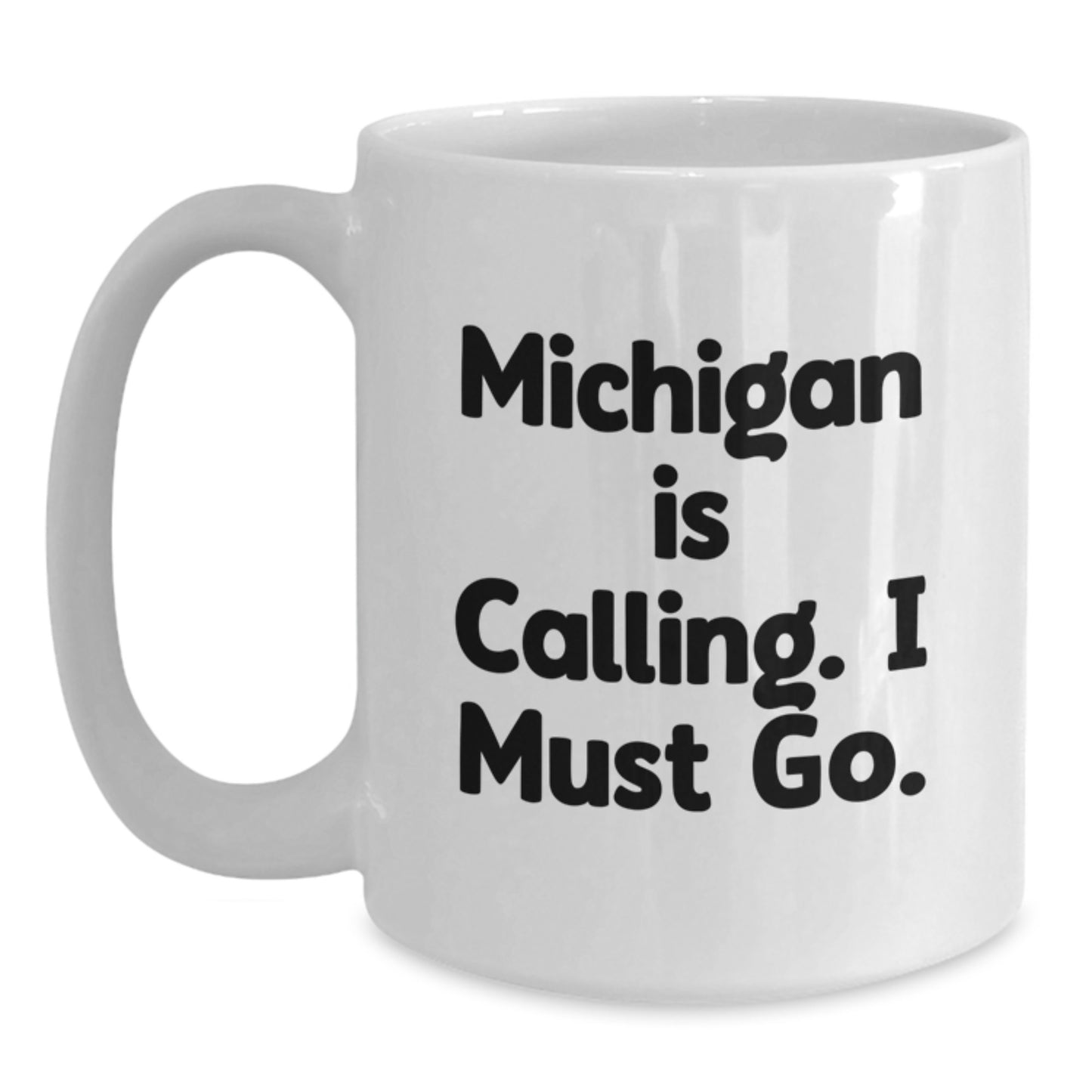 Michigan Christmas Unique Gifts from Friends for Men, White Coffee Mug with Funny Quote 'Michigan Is Calling. I Must Go.' - Main