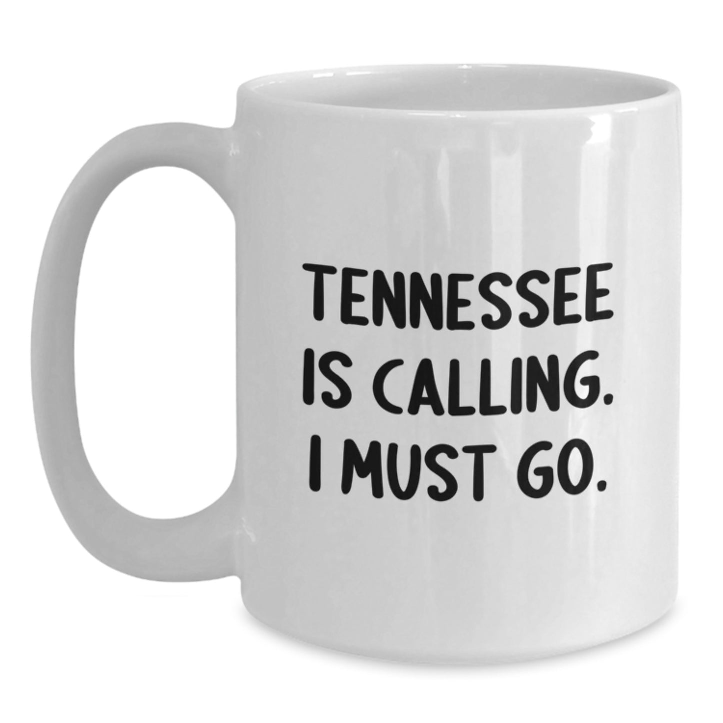 Tennessee Gifts, White Coffee Mug, Funny Quote - 'Tennessee Is Calling' - Main