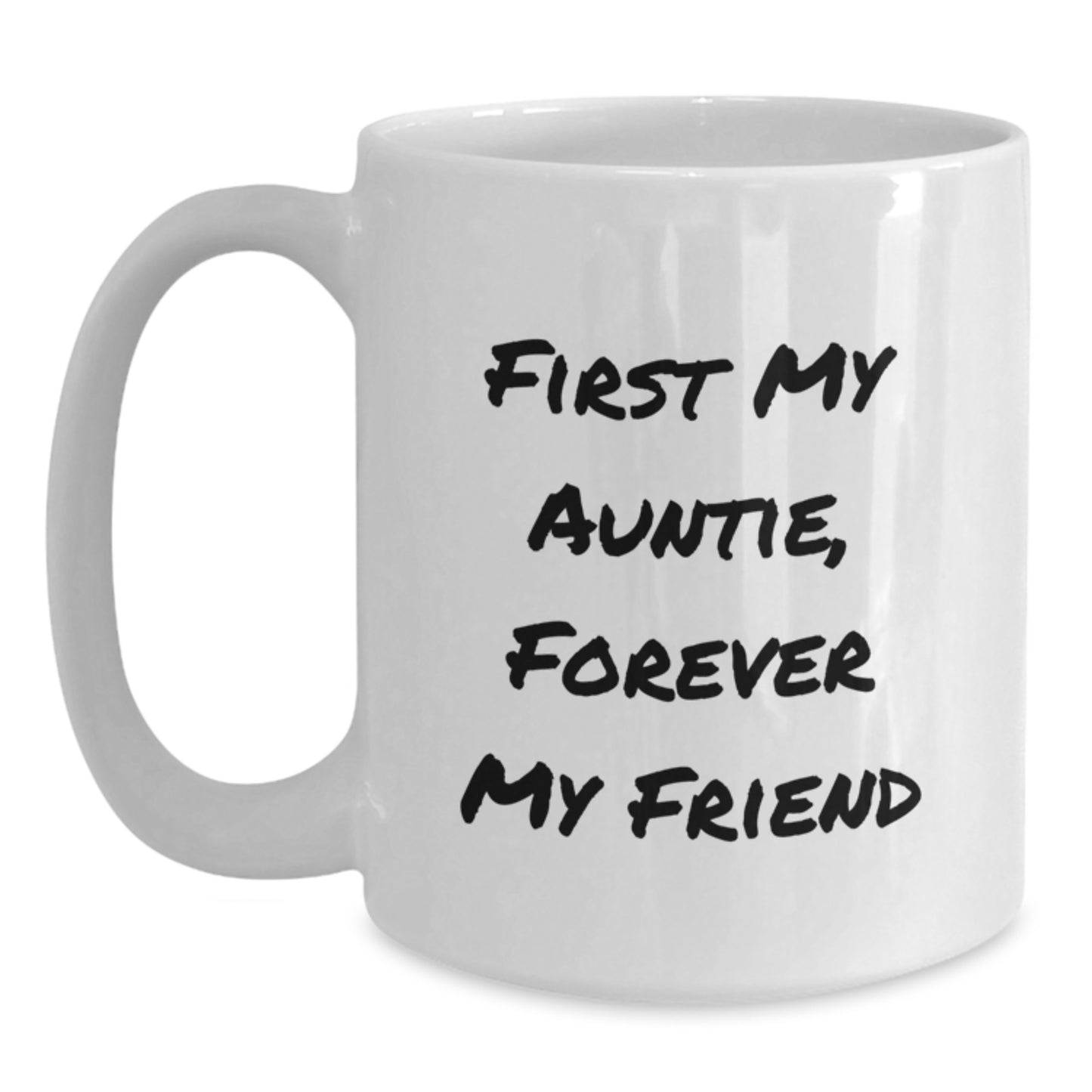 Inspirational Auntie White Coffee Mug, 'First My Auntie, Forever My Friend', Funny Graduation Gifts from Family - Main