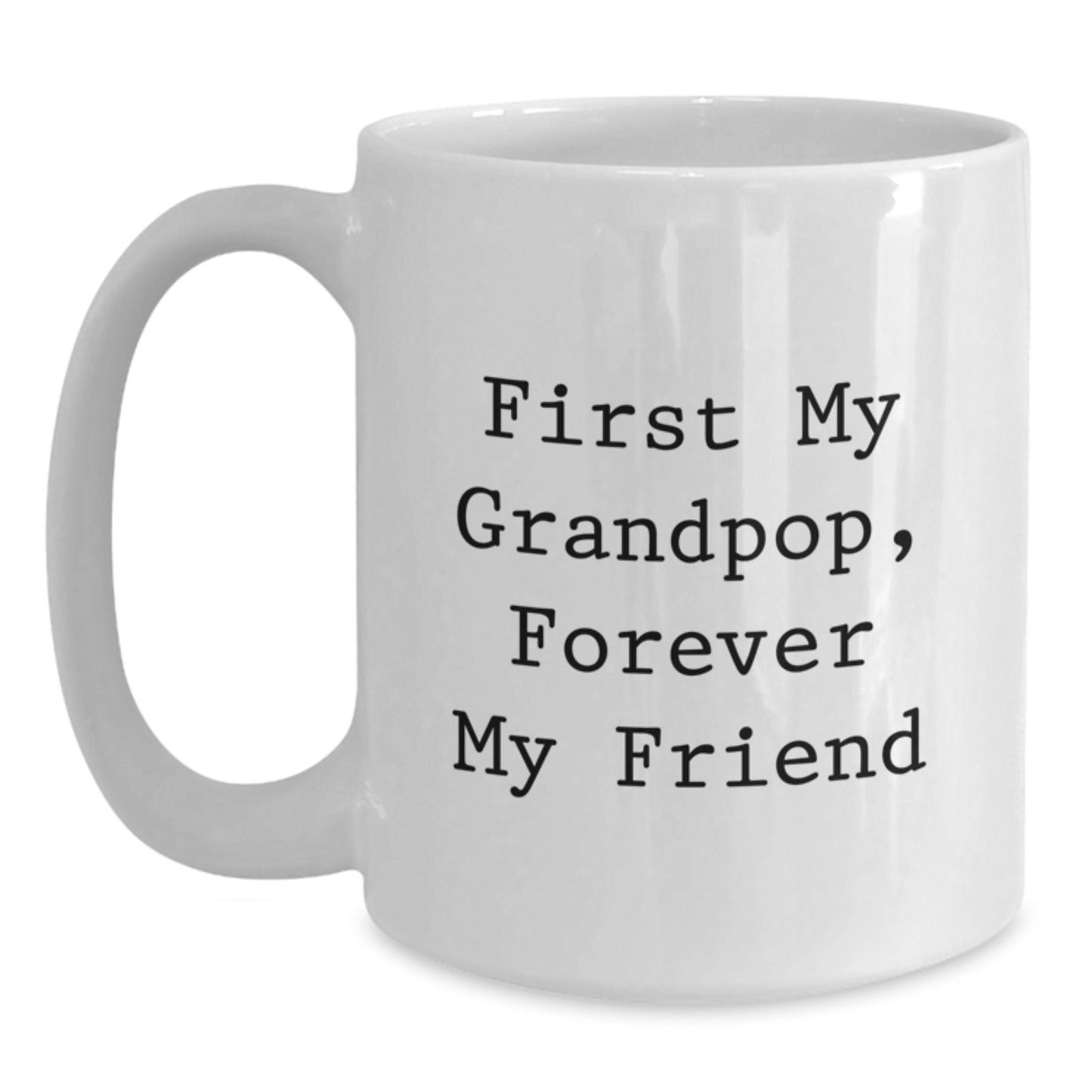 Funny Grandpop Gifts, White Coffee Mugs, Christmas Unique Presents for Grandpop from Men, Funny Quote 'First My Grandpop, Forever My Friend' - Main