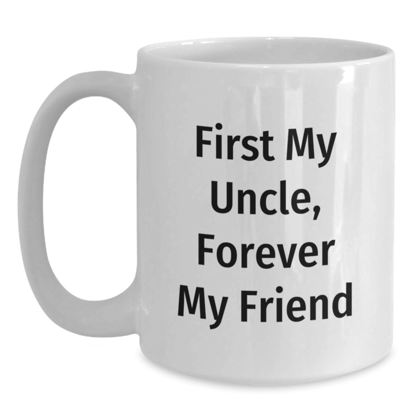 Funny Uncle Gifts, Personalized White Coffee Mug for Uncle's Graduation, 'First My Uncle, Forever My Friend' - Main