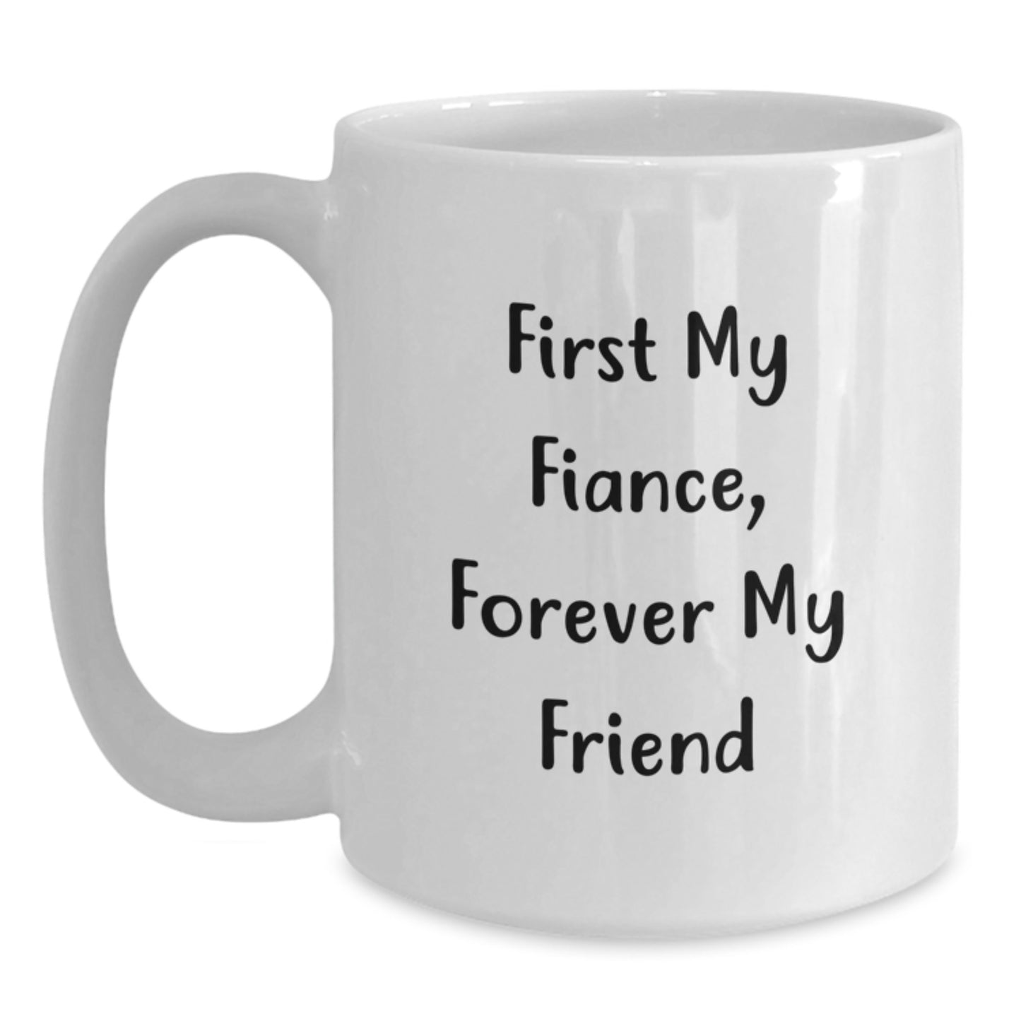 Funny Fiance Gifts, 'First My Fiance, Forever My Friend' Quote White Coffee Mug, Gifts from Family, for Fiance, Graduation Unique Presents - Main