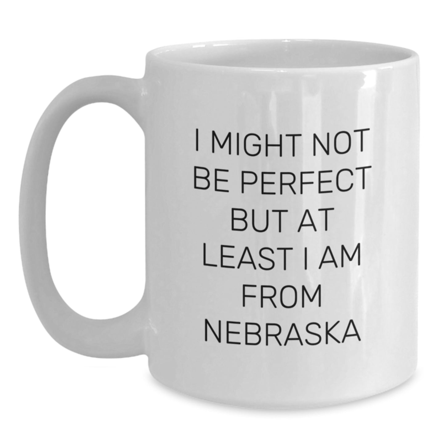 Nebraska Humor White Coffee Mug Gifts from Friends and Family for Christmas Unique Ideas - Main
