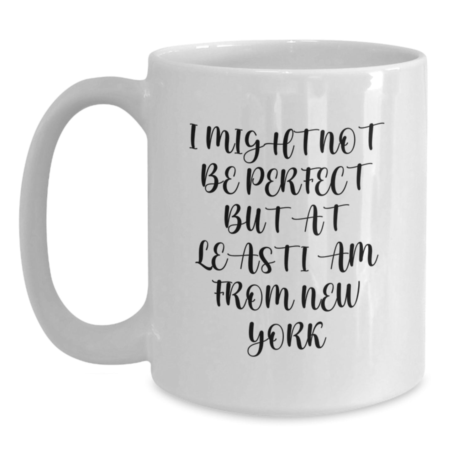 Funny New York White Coffee Mugs Gifts for Men from Friends, 'I Might Not Be Perfect But At Least I Am From New York' Unique Graduation Presents - Main