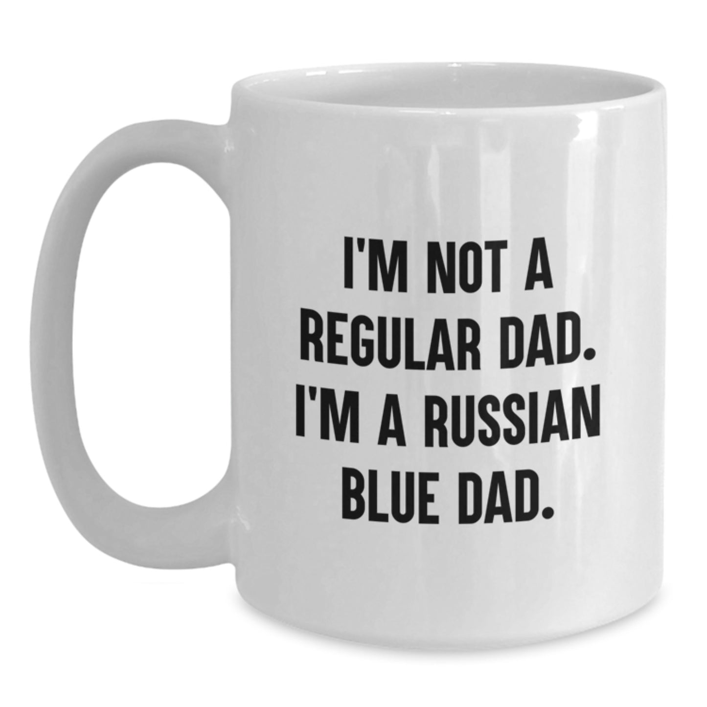Funny Russian Blue Cat Gifts for Men from Dad to Celebrate Graduation, Quote 'I'm Not A Regular Dad. I'm A Russian Blue Dad.' on White Coffee Mug, 11oz or 15oz - Main