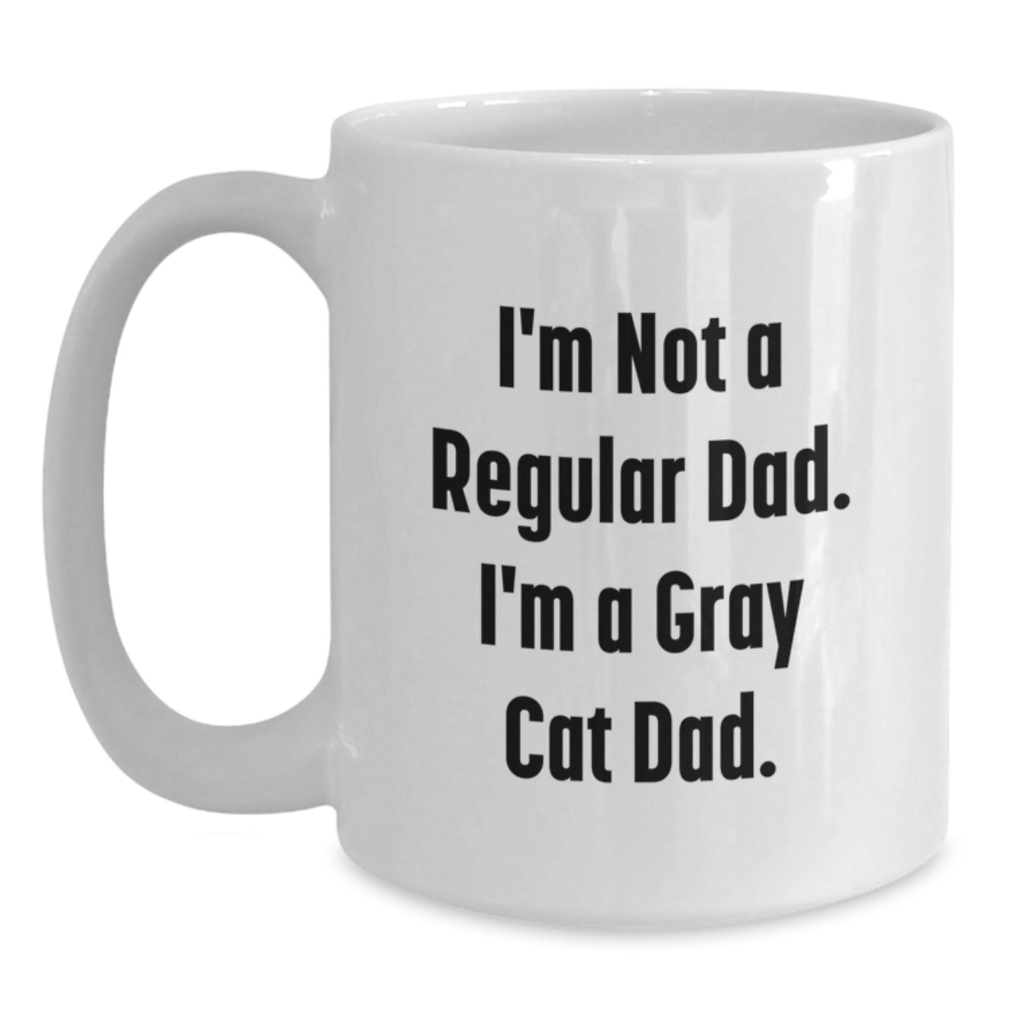 Funny Gray Cat Dad Gifts for Him from Daughter, Unique White Coffee Mug, I'm Not A Regular Dad. I'm A Gray Cat Dad. - Main