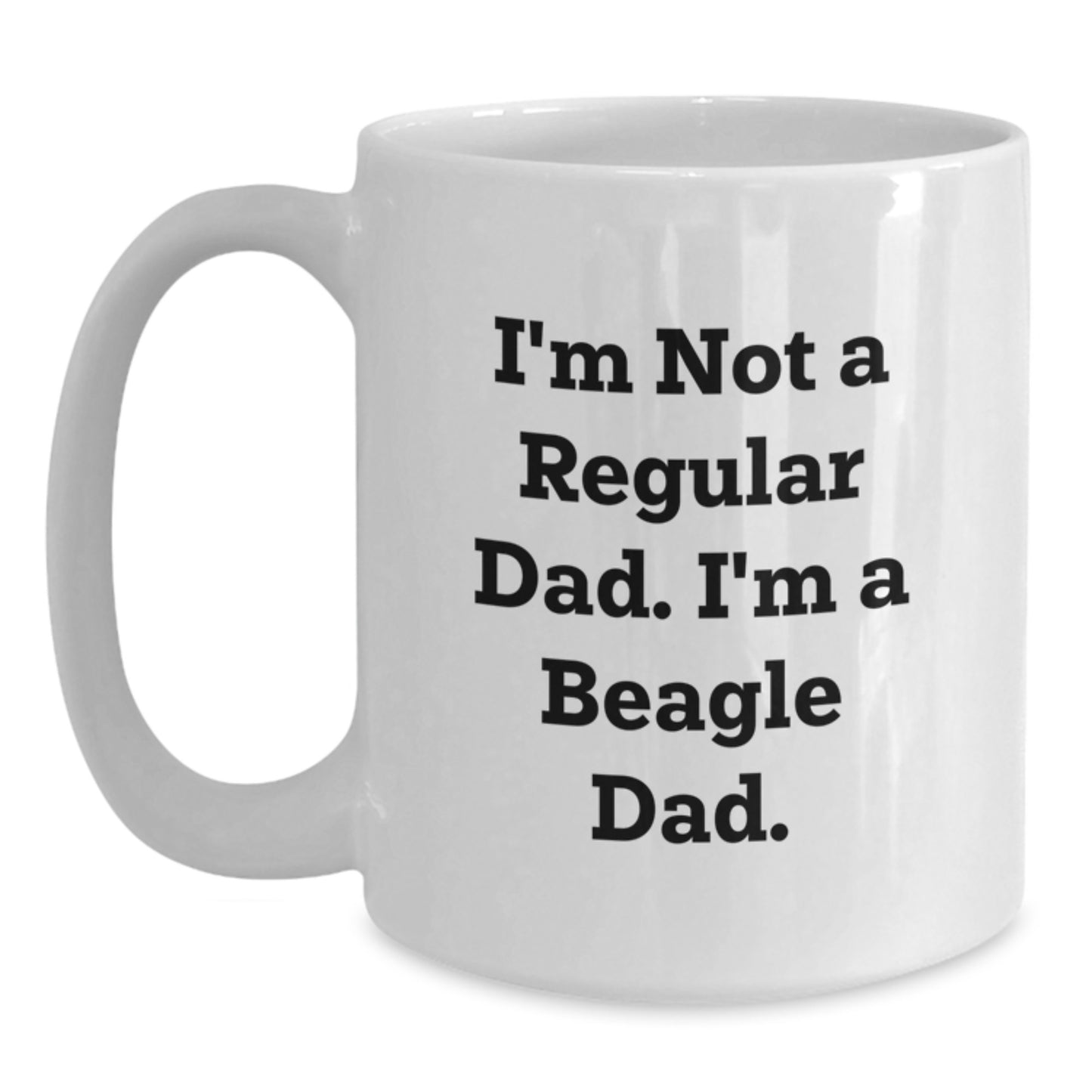 Beagle Dad Gifts, Funny Quote, White Coffee Mug for Graduation, Gifts from Dad to Beagle Dog Lover, 11oz or 15oz Capacity, Ceramic, Microwave and Dishwasher Safe - Main