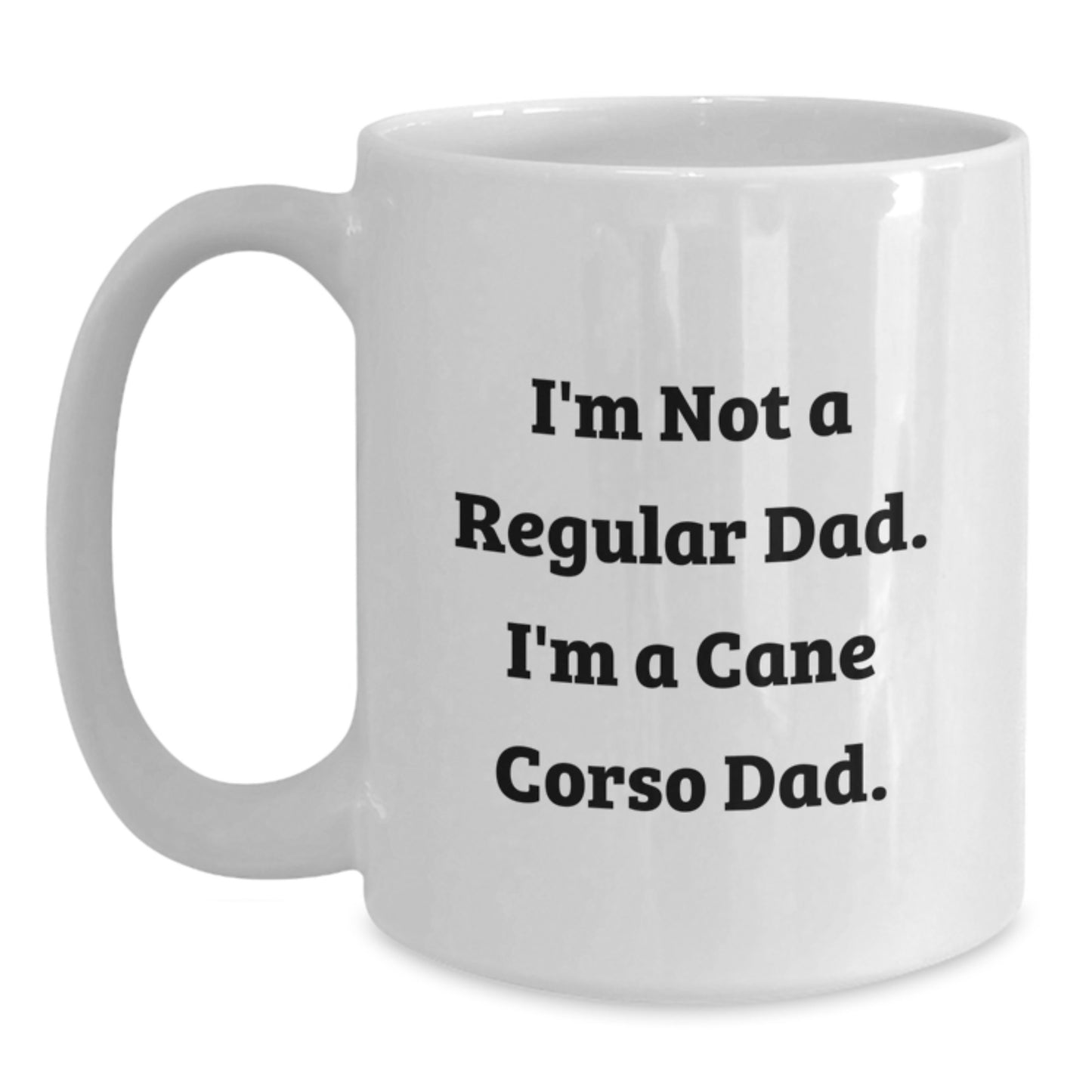 Cane Corso Dog Lovers Gifts, Funny White Coffee Mug, 'I'm Not A Regular Dad. I'm A Cane Corso Dad.', Graduation Unique Gifts from Men to Cane Corso Dog Owners - Main