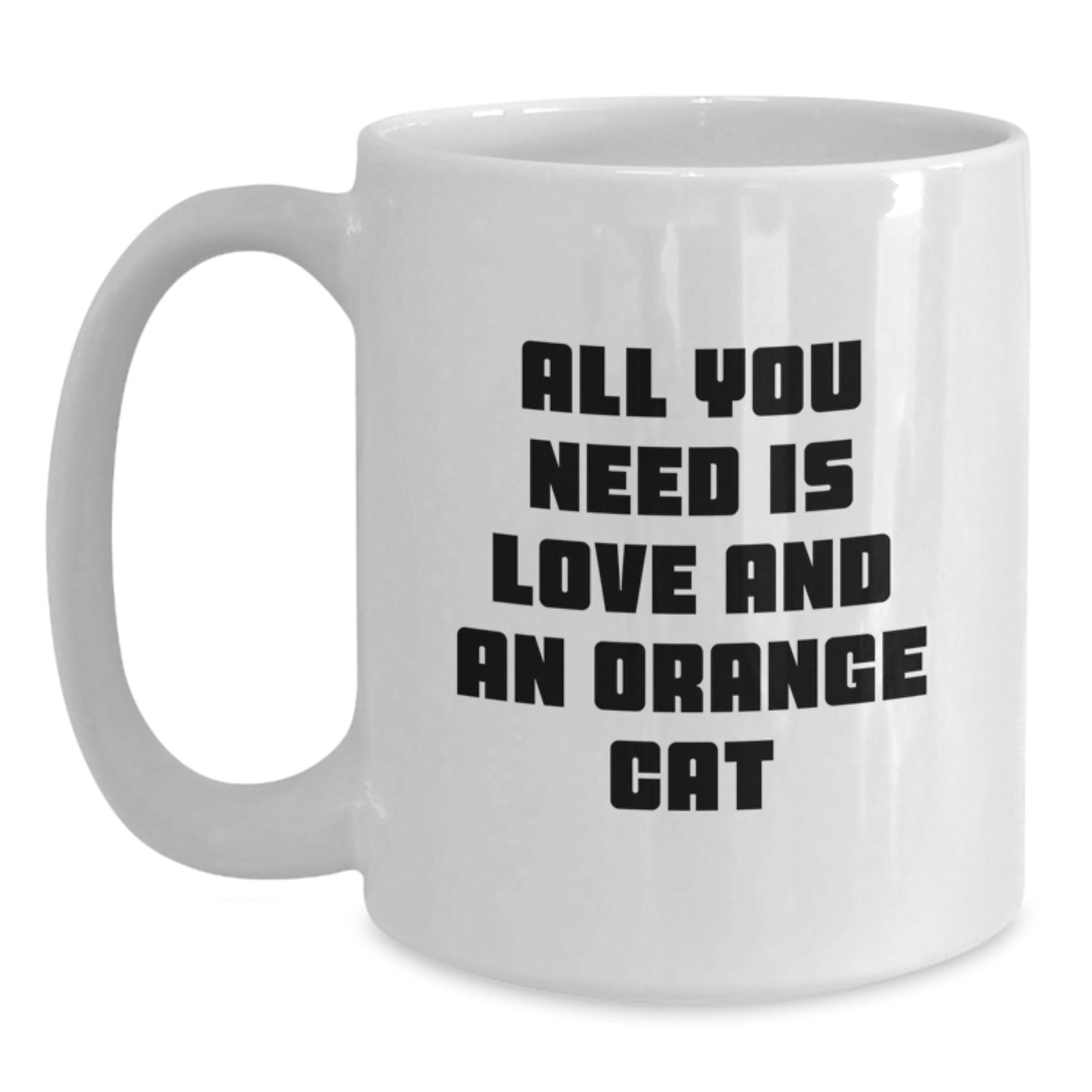 Funny Orange Cat Gifts for Friends from Men - White Coffee Mug, All You Need Is Love And An Orange Cat Quote, Christmas Unique Gifts - Main