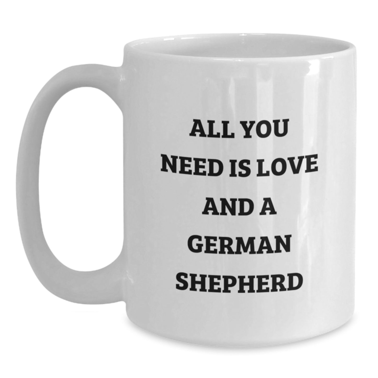 German Shepherd Dog Gifts, Funny Quote White Coffee Mug, Gifts from Friends, Gifts for German Shepherd Dog Lovers on Graduation - 11oz/15oz Ceramic Mug - Main