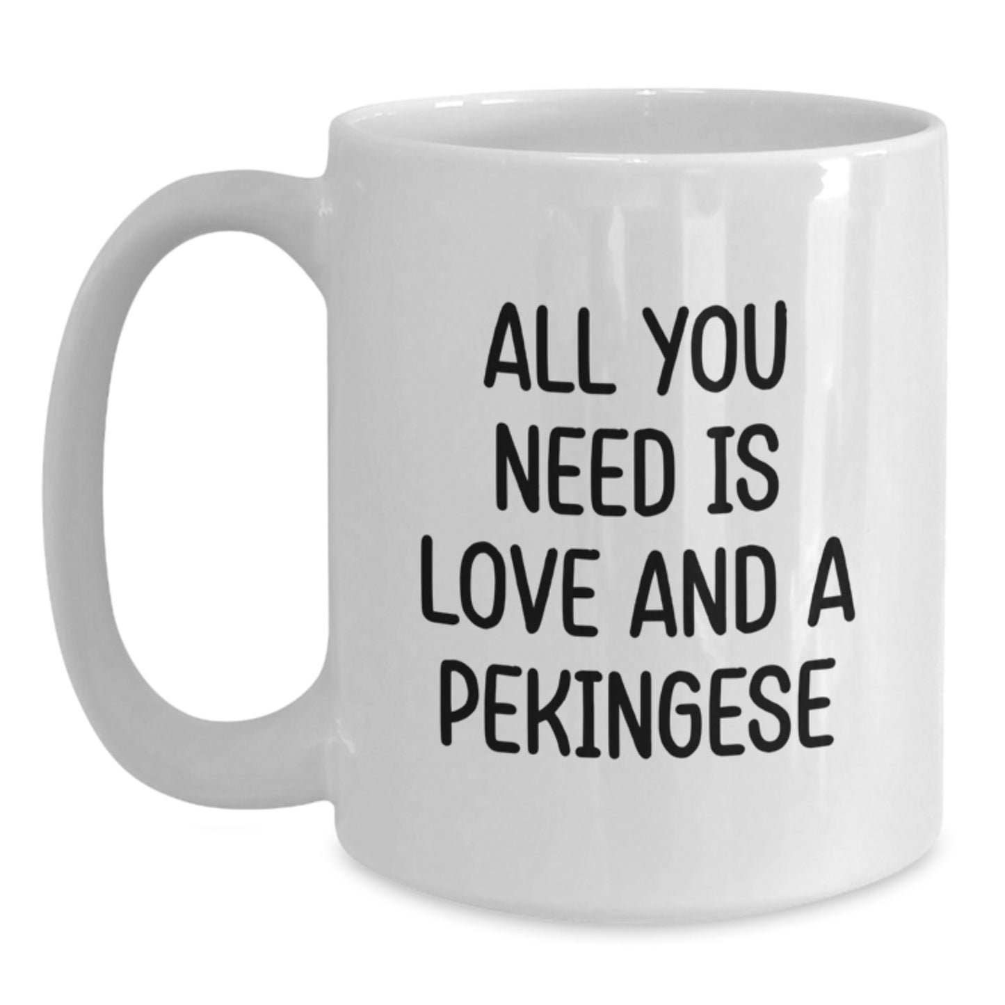 Funny Gifts for Pekingese Dog Lovers, Cute White Coffee Mug with All You Need Is Love And A Pekingese Quote, Christmas Unique - Main