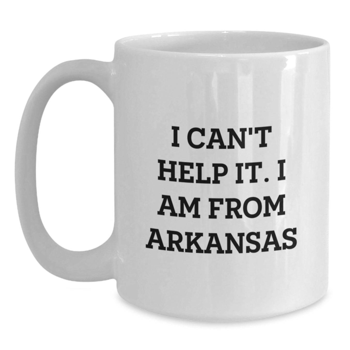 Funny Arkansas Gifts for Men or Women, I Can't Help It, White Coffee Mug, Graduation Unique Gifts from Family or Friends - Main