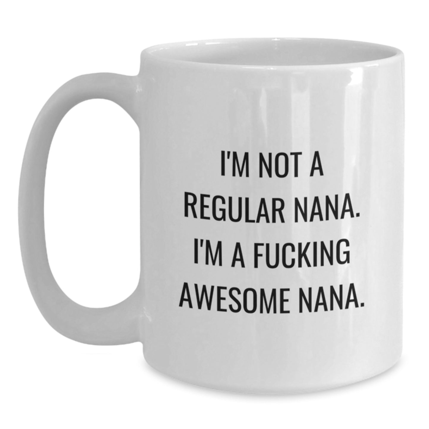 Funny Nana Gifts, White Coffee Mug with Inspirational Quote, Gifts from Family to Nana for Graduation, Perfect Nana Mug for Awesome Nanas - Main