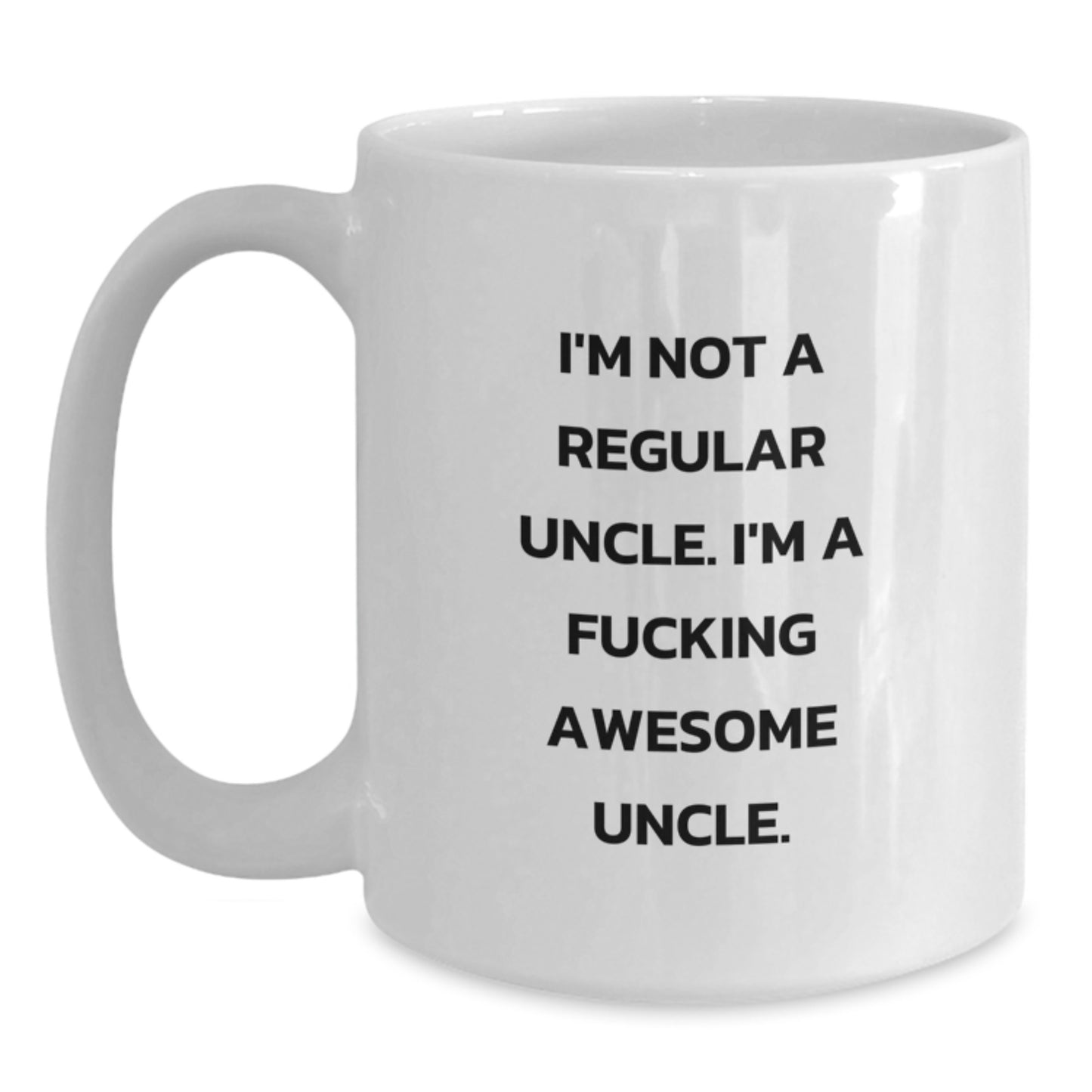 Funny Uncle Gifts from Family for Men Unique White Coffee Mug, I'm Not A Regular Uncle, I'm A F--king Awesome Uncle, Christmas Unique - Main