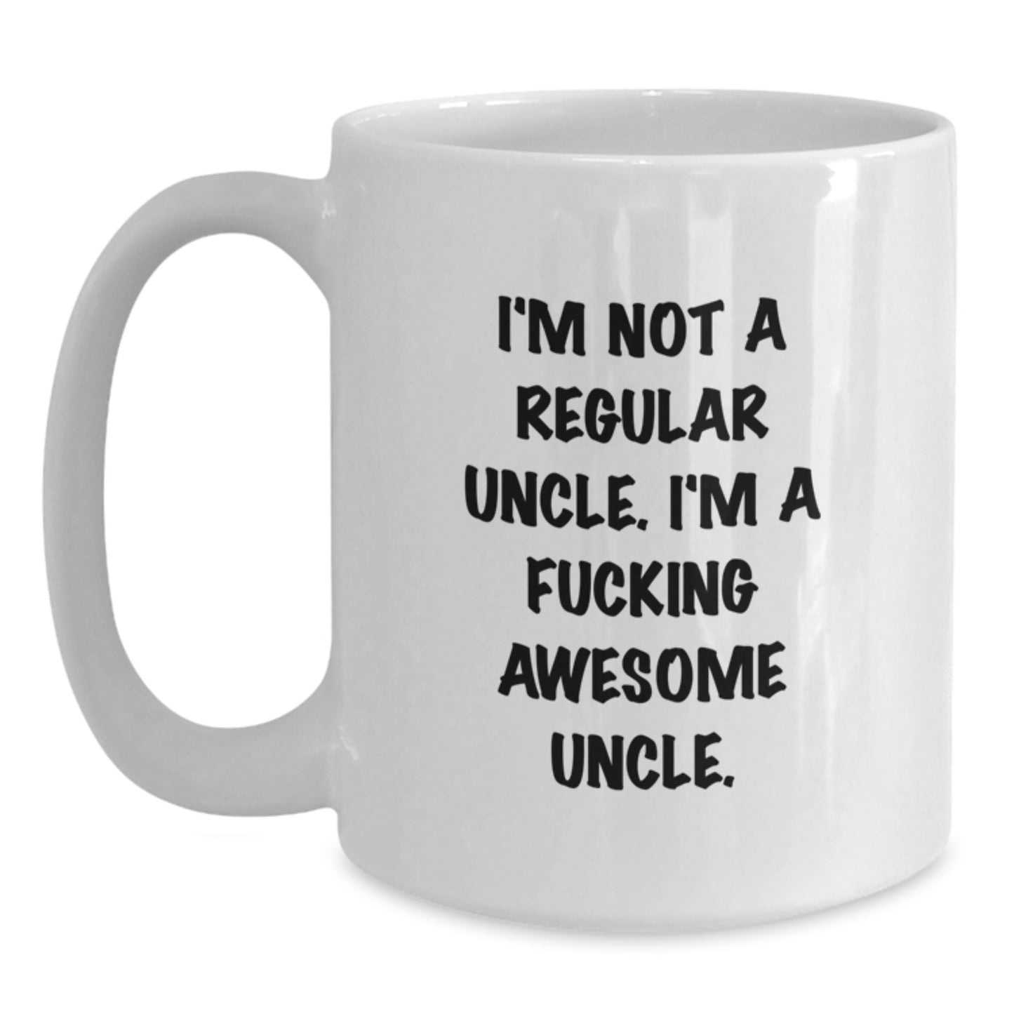 Funny Uncle Gifts from Men, White Coffee Mugs for Christmas Unique Gifts, I'm Not A Regular Uncle. I'm A F--king Awesome Uncle. - Main