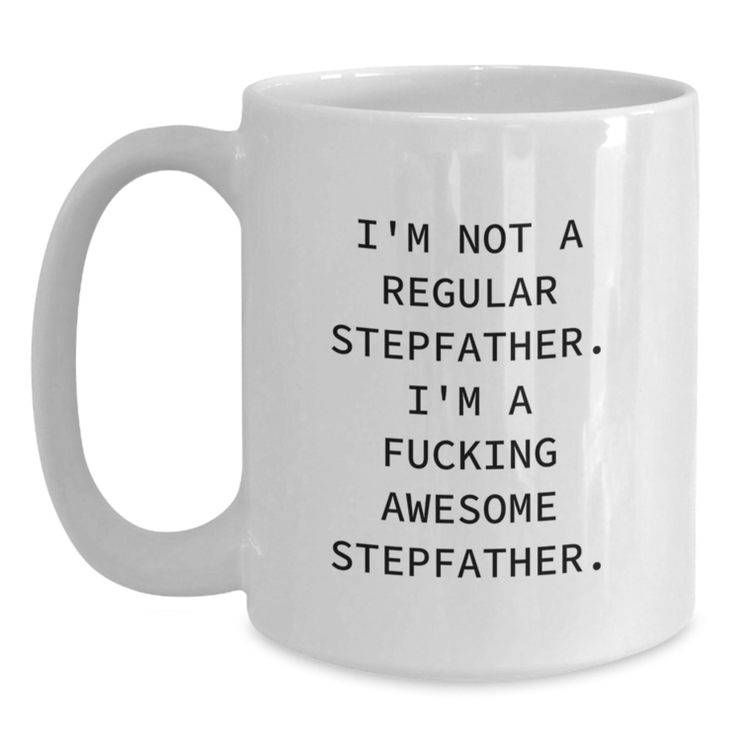 Funny Stepfather Gift Ideas: White Coffee Mug with 'I'm Not A Regular Stepfather' Quote, Great for Christmas Unique Gifts from Men to Family - Main
