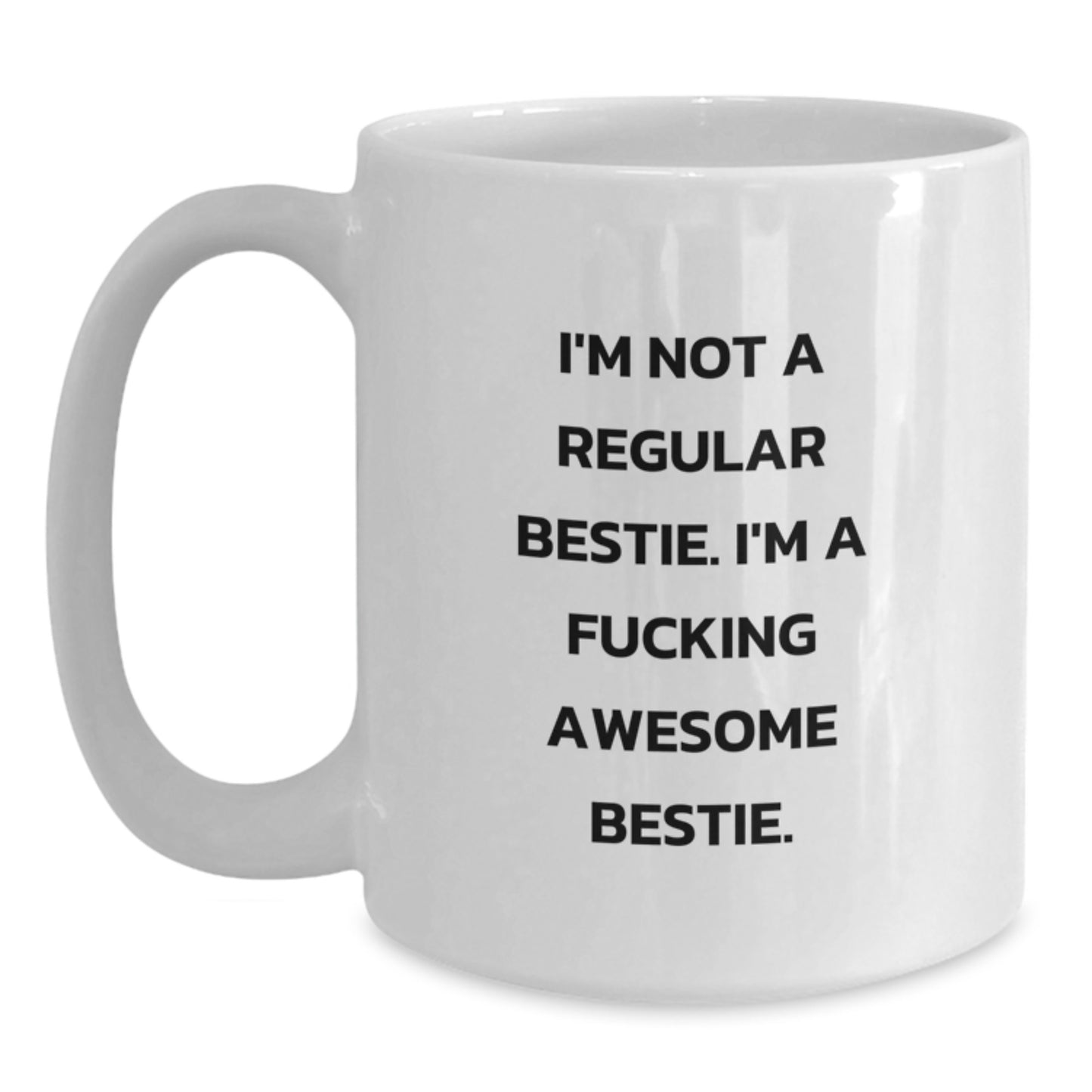 Funny Bestie Gifts for Her - White Coffee Mug with 'I'm Not A Regular Bestie' Quote - Unique Gift Idea from Friends - Main
