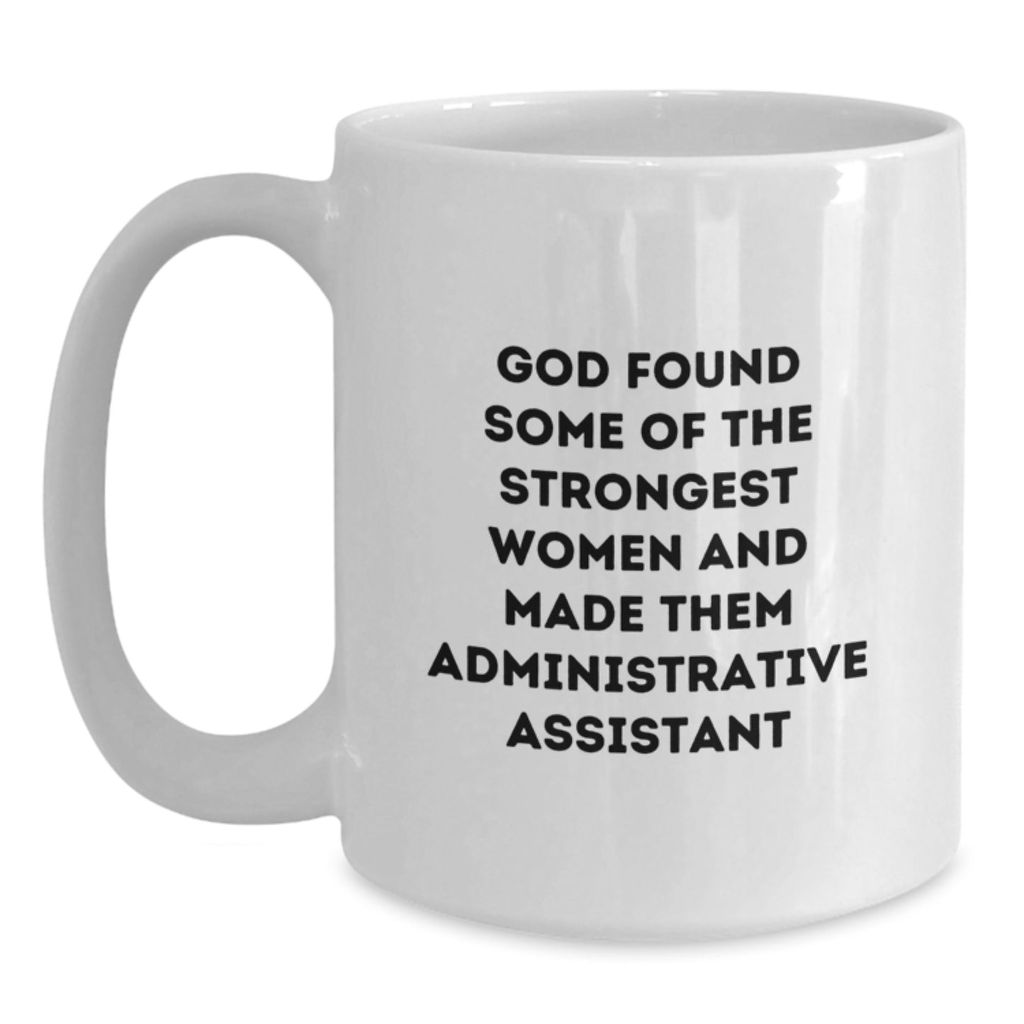 Funny Administrative Assistant Quotes Gifts from Women - White Coffee Mug, Inspirational Motivation for Office Staff, Unique Christmas Unique Gifts - Main