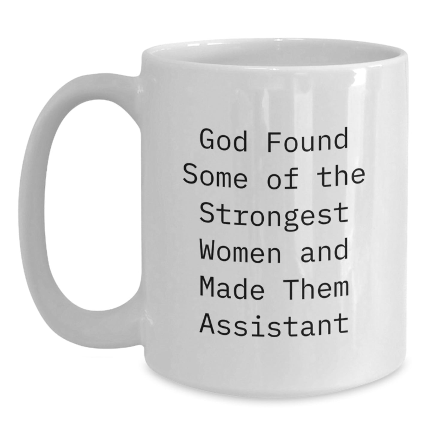 Funny Assistant Quotes White Coffee Mugs Gifts from Men, Women, Friends, Coworkers, Family to Assistants, Women, Men, Friends, Coworkers, Family - White Ceramic, 11oz or 15oz - Main