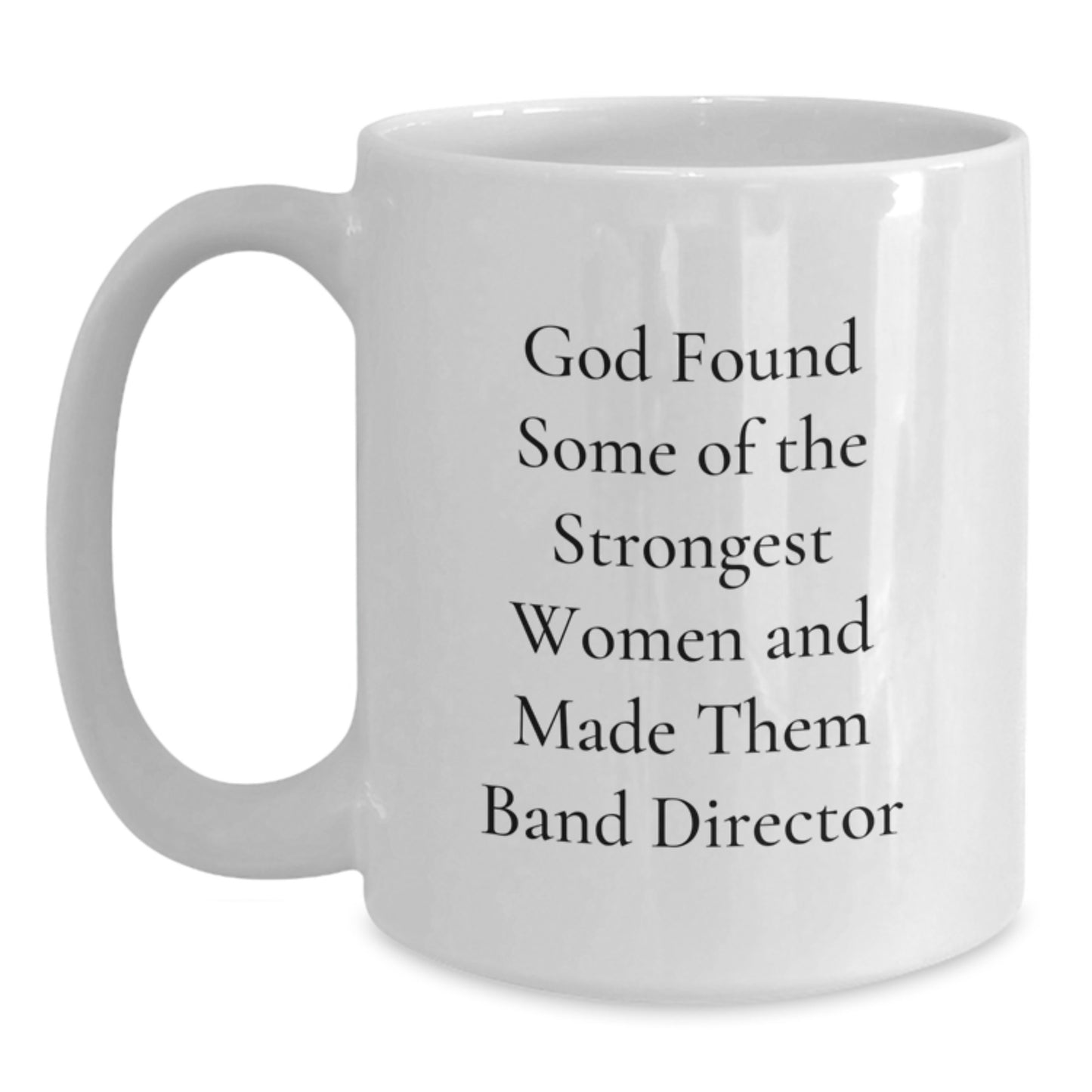 Funny Band Director Gifts from Friends for Her - God Made Them Strongest Women Mug, White Coffee Mug for Graduation - Main