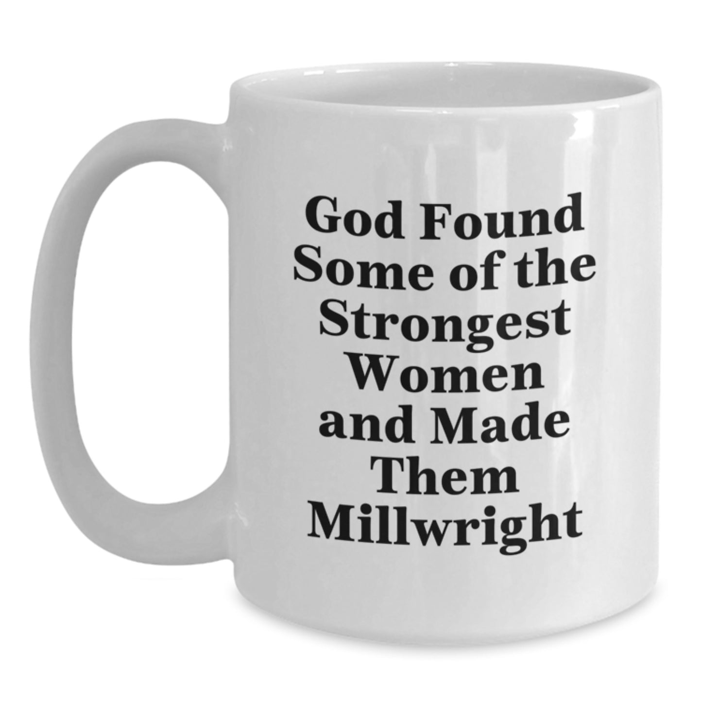 Gifts from Men to Millwright Women Christmas Unique White Coffee Mugs - Funny Millwright Quote - Main
