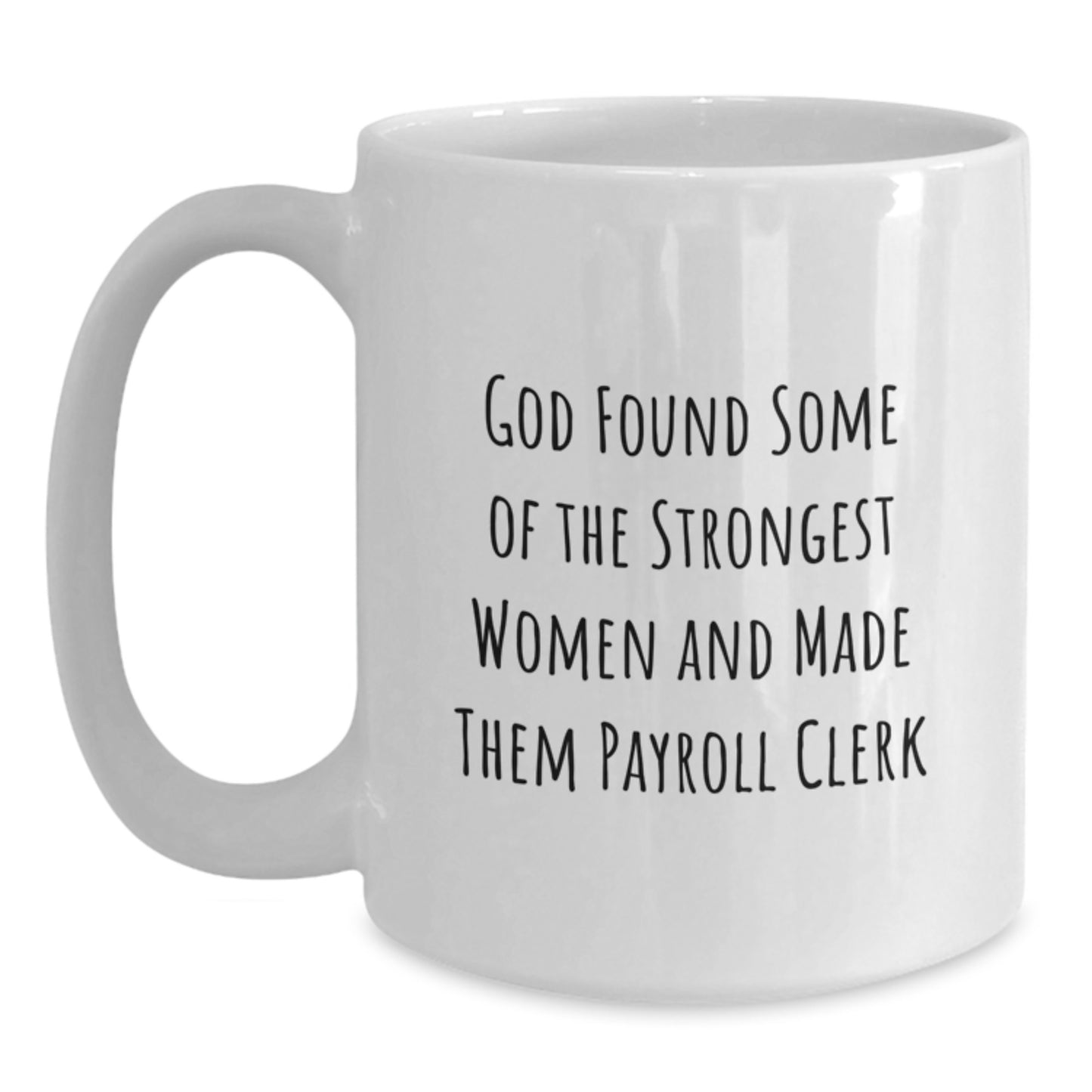 Funny Payroll Clerk Gifts from Women, White Coffee Mug for Payroll Clerk Men, God Found Women Who Tame Payrolls - Main