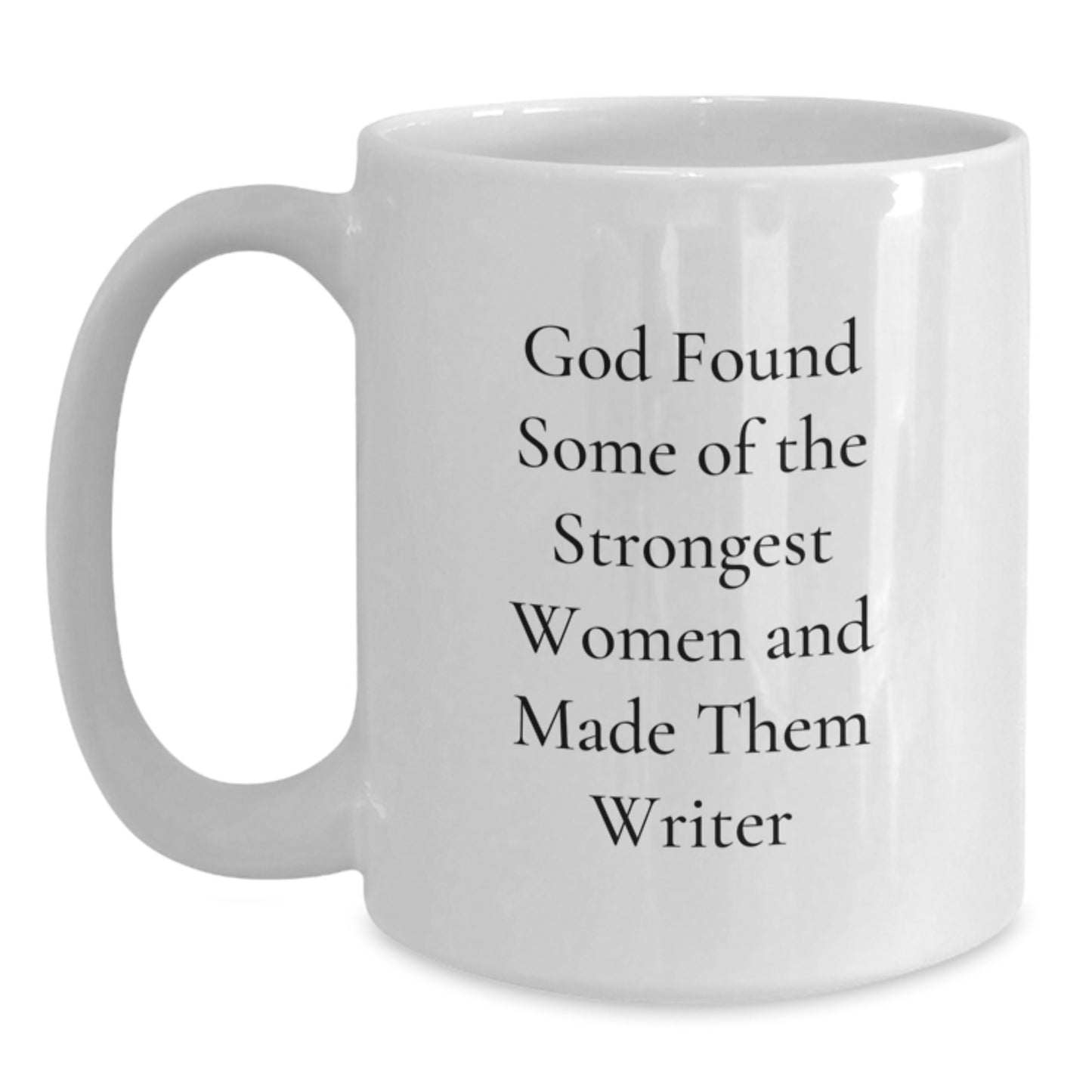 Funny Quote Writer Gifts from Friends for Graduation Unique White Coffee Mugs, Inspirational Encouragement for Strong Women, 11oz or 15oz Ceramic Mugs - Main