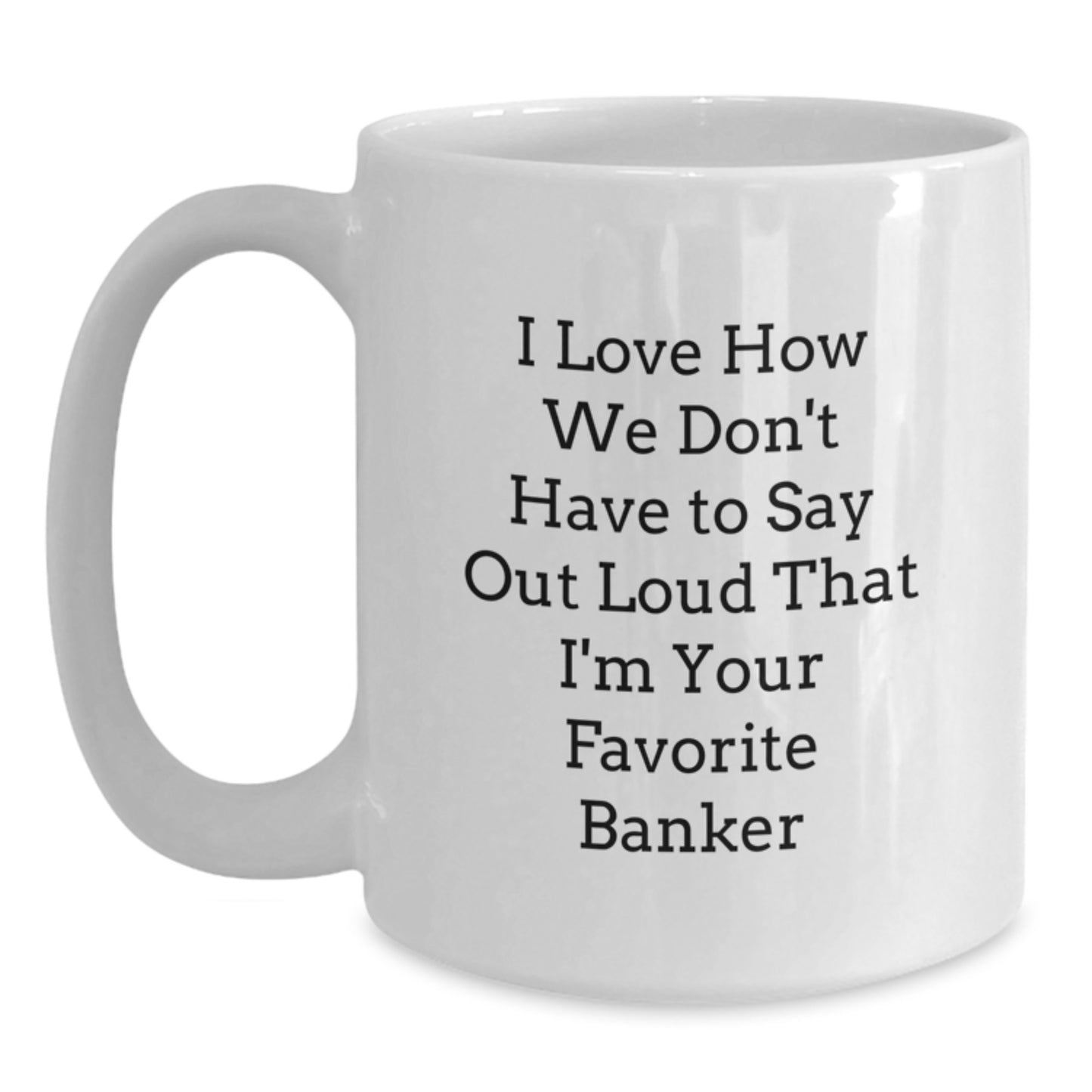 Funny Banker Gifts for Men - White Coffee Mug, Perfect for Banker Enthusiasts - Gifts from Family to Banker on Graduation Day - Main