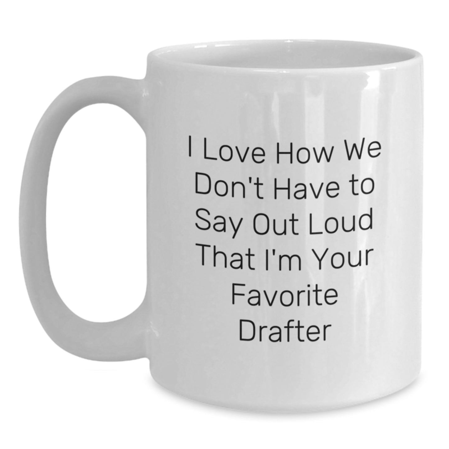 Funny Drafter Gifts from Friends for Favorite Drafter - White 11oz or 15oz Ceramic Coffee Mug - Main