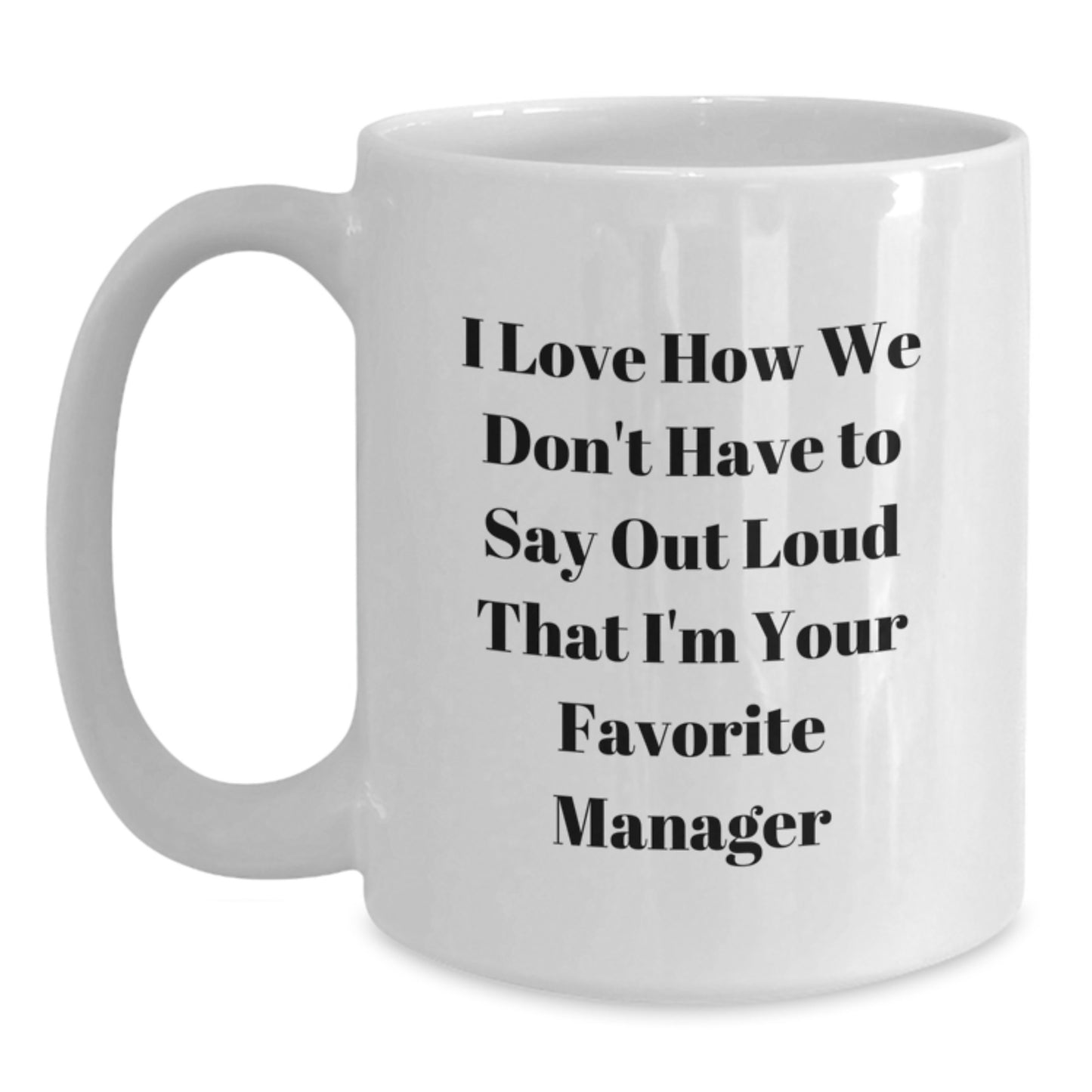 Funny Manager Gifts for Men, Christmas Unique Mugs for Office Workers, White Coffee Mugs with I Love How We Don't Have to Say Out Loud That I'm Your Favorite Manager - Main