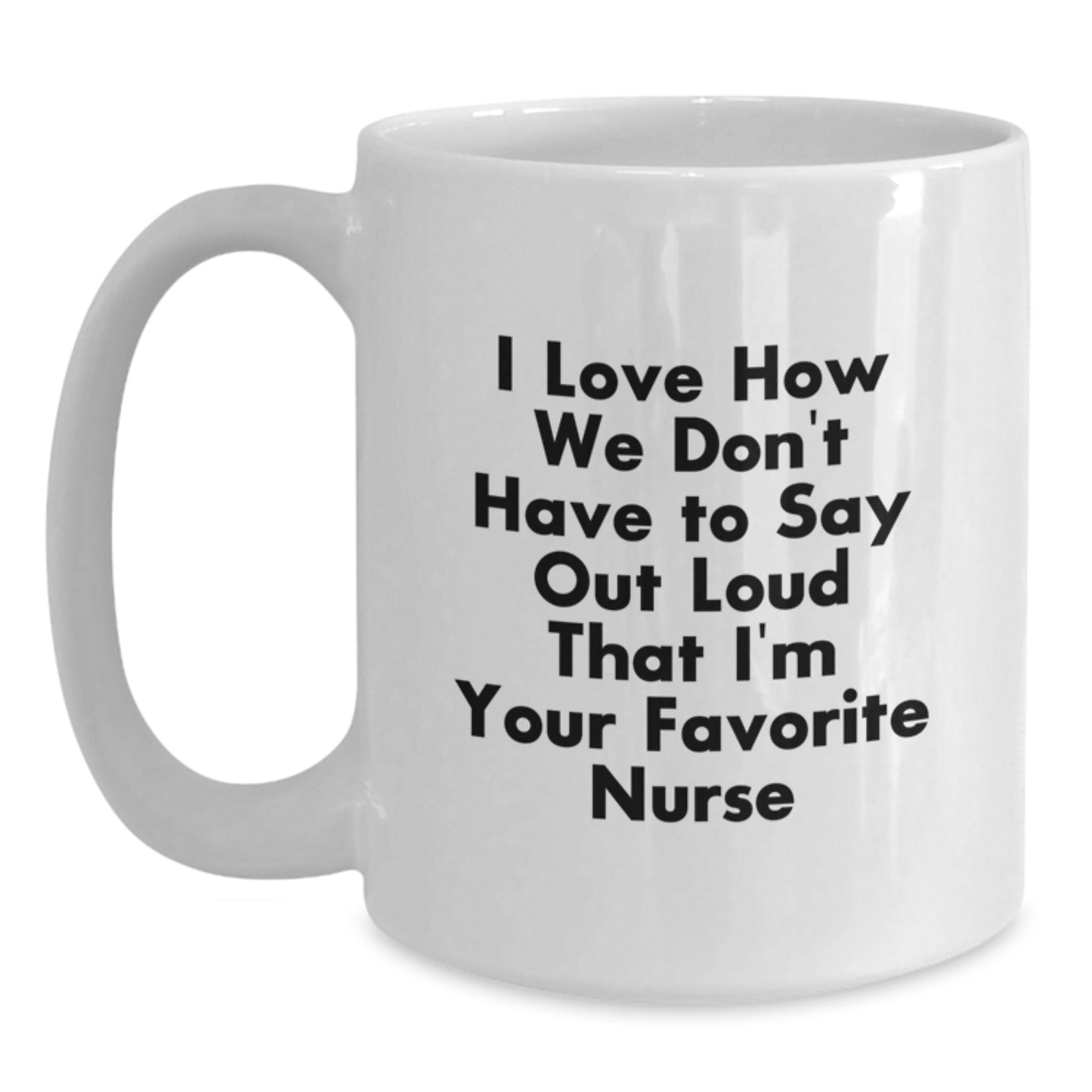 Gifts from Friends and Family for Favorite Nurse, Funny Quote White Coffee Mug, Perfect Graduation Gift for Nurses, 11oz or 15oz - Main