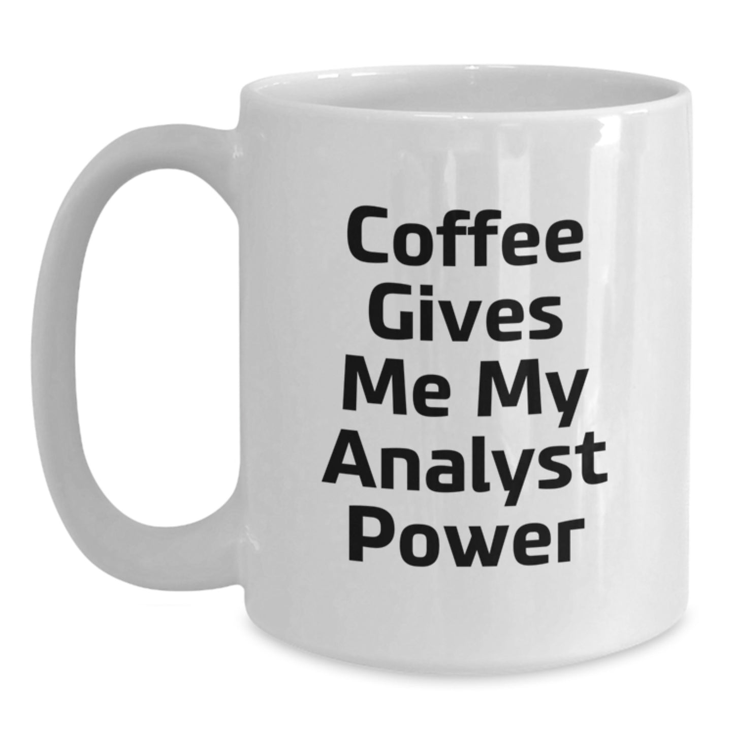 Funny Analyst Gifts, Coffee Gives Me My Analyst Power, White Coffee Mug, Birthday Unique Gifts from Friends to Analyst - Main