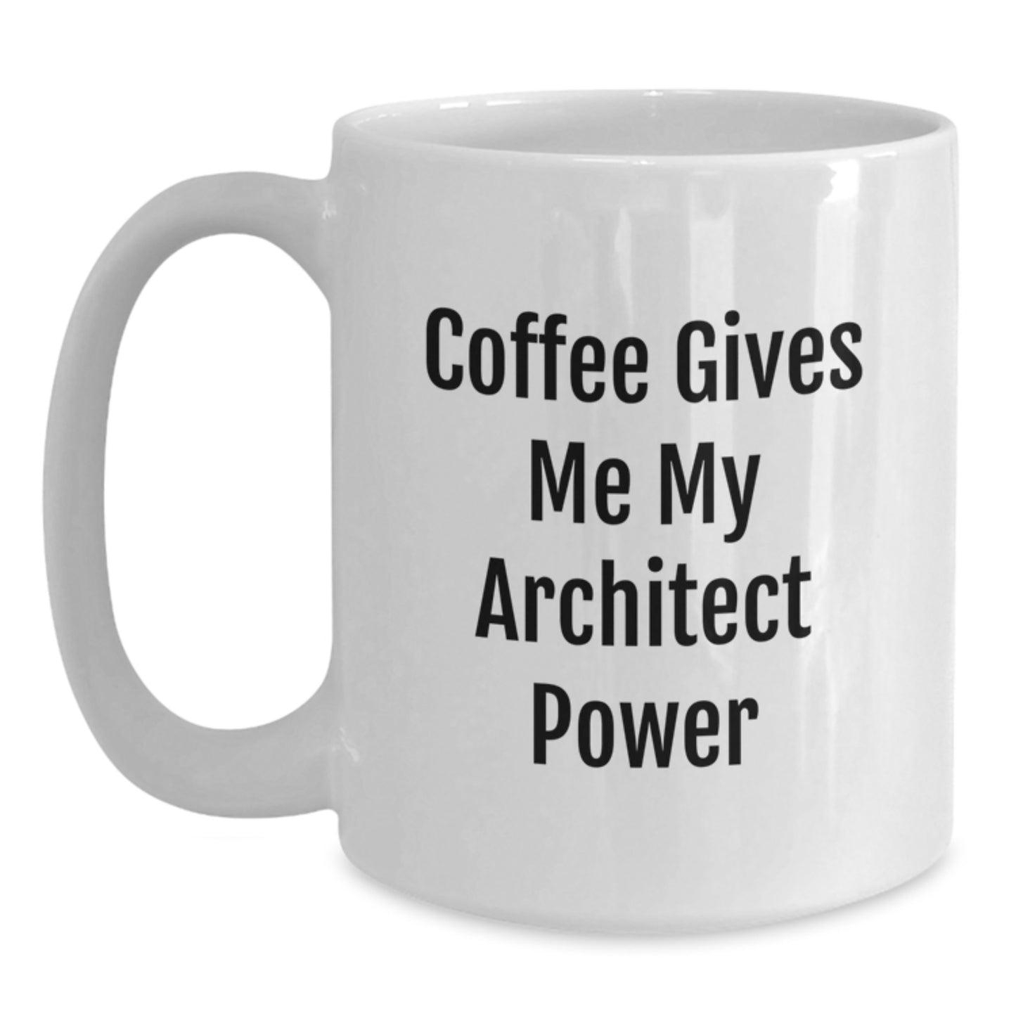 Funny Architect Coffee Mug, Gifts from Friends for Graduation, 'Coffee Gives Me My Architect Power' - Main