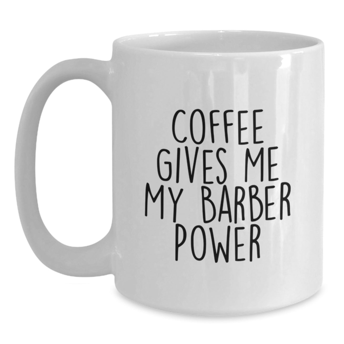 Funny Barber Gifts for Men, White Coffee Mug with 'Coffee Gives Me My Barber Power' Quote, 11oz or 15oz Capacity, Ceramic, Microwave and Dishwasher Safe, Gifts from Friends, Unique Graduation Gifts - Main