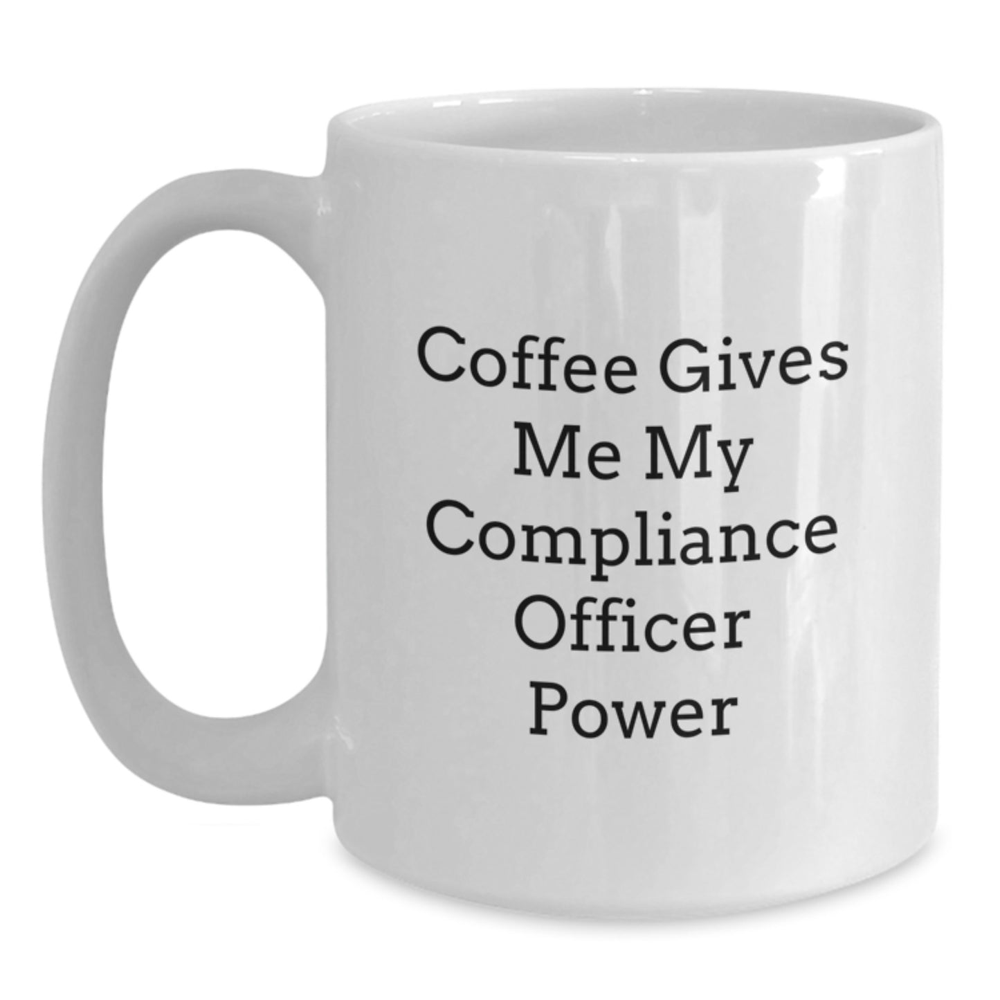 Funny Compliance Officer Gifts from Men to Women, White Coffee Mug with Coffee Gives Me My Compliance Officer Power, Christmas Unique Presents - Main