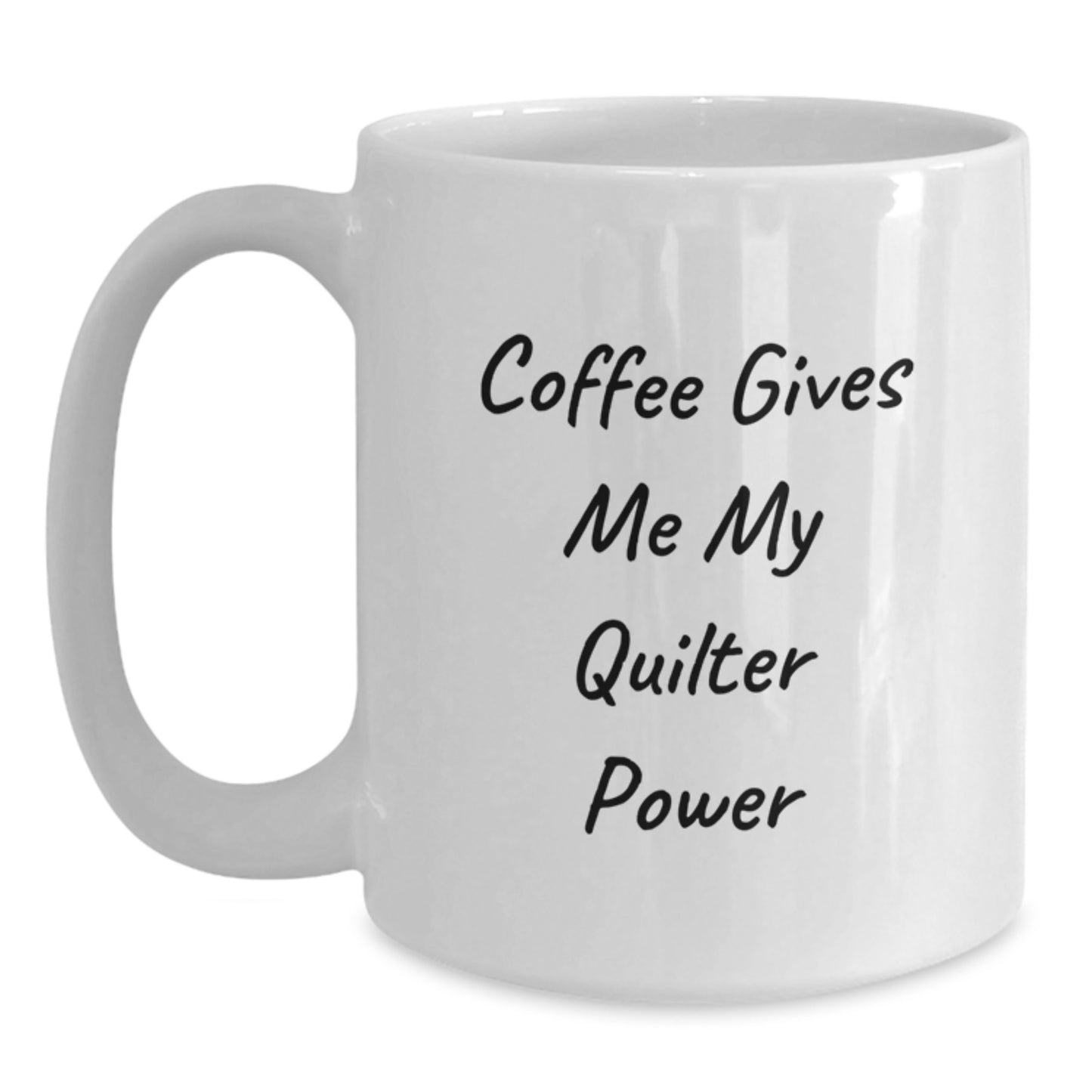 Funny Quilter Gifts from Friends to Family Members, White Coffee Mug for Graduation Day, Coffee Gives Me My Quilter Power - Main